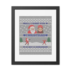 All I want for Christmas is not a sweater - Framed Poster