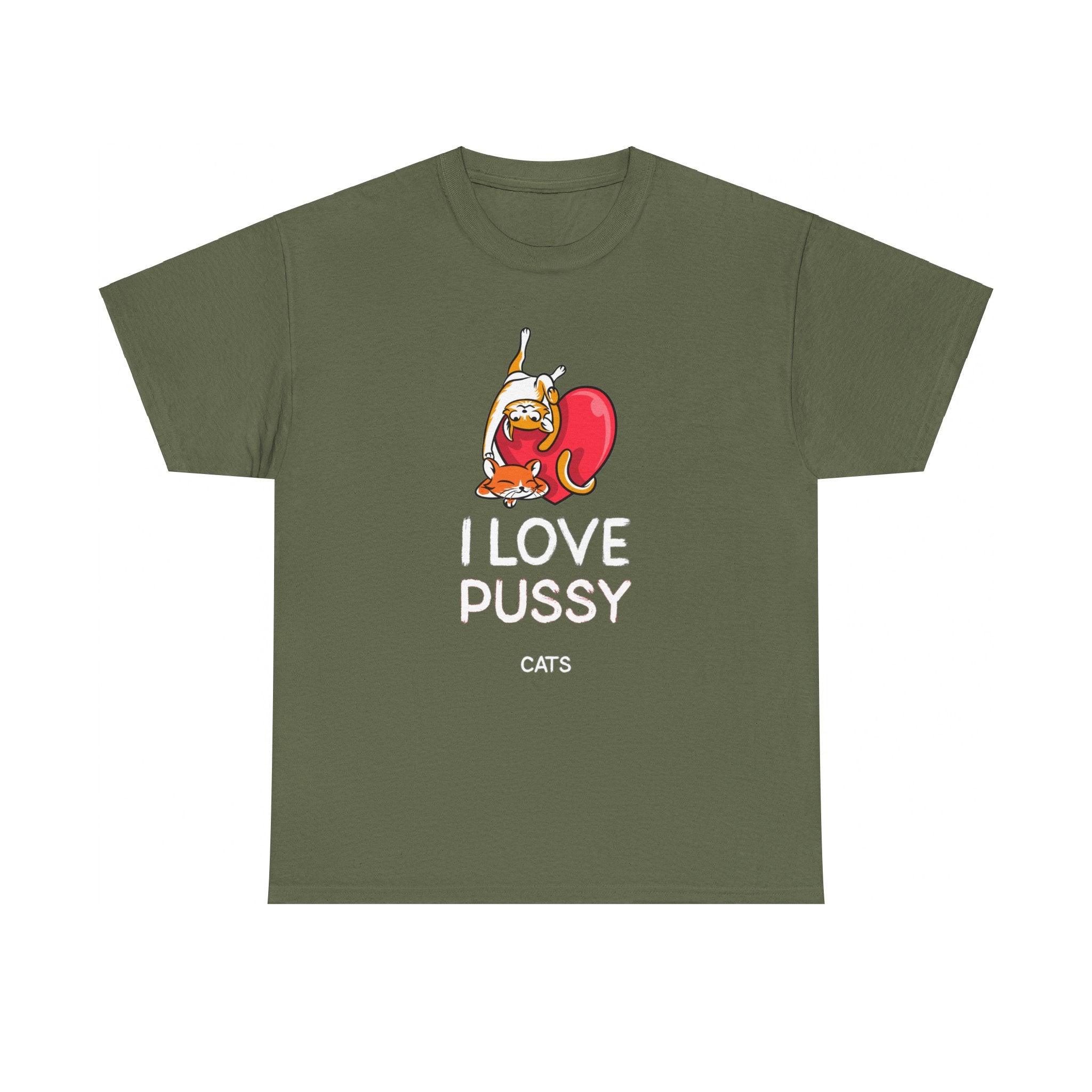 I love pussy cats - T-Shirt - Witty Twisters Fashions