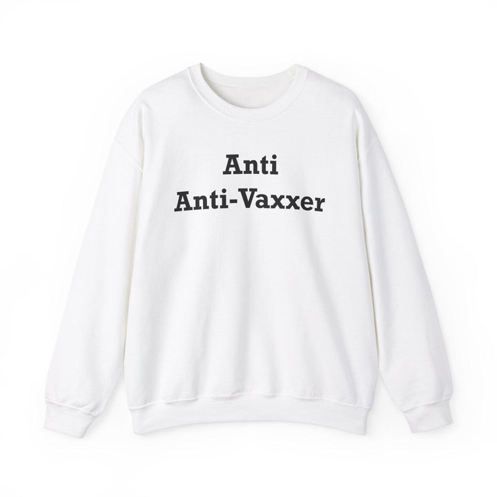 Anti Anti-Vaxxer - Sweatshirt - Witty Twisters T-Shirts