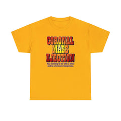 Coronal Mass Ejection Has nothing to do with a virus and is a lot more dangerous. - T-Shirt - Witty Twisters Fashions