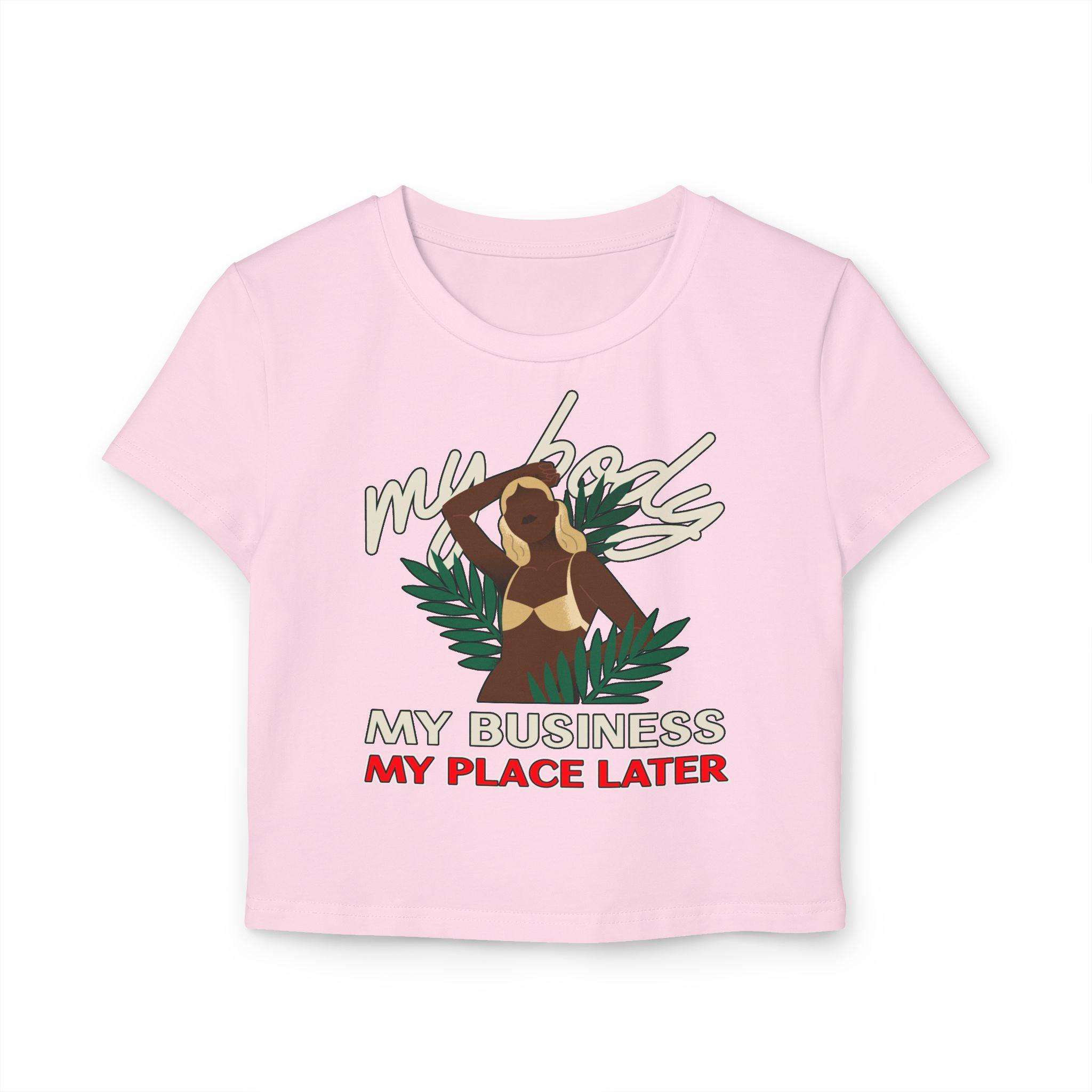 My body My business My place later - Women's Baby Tee