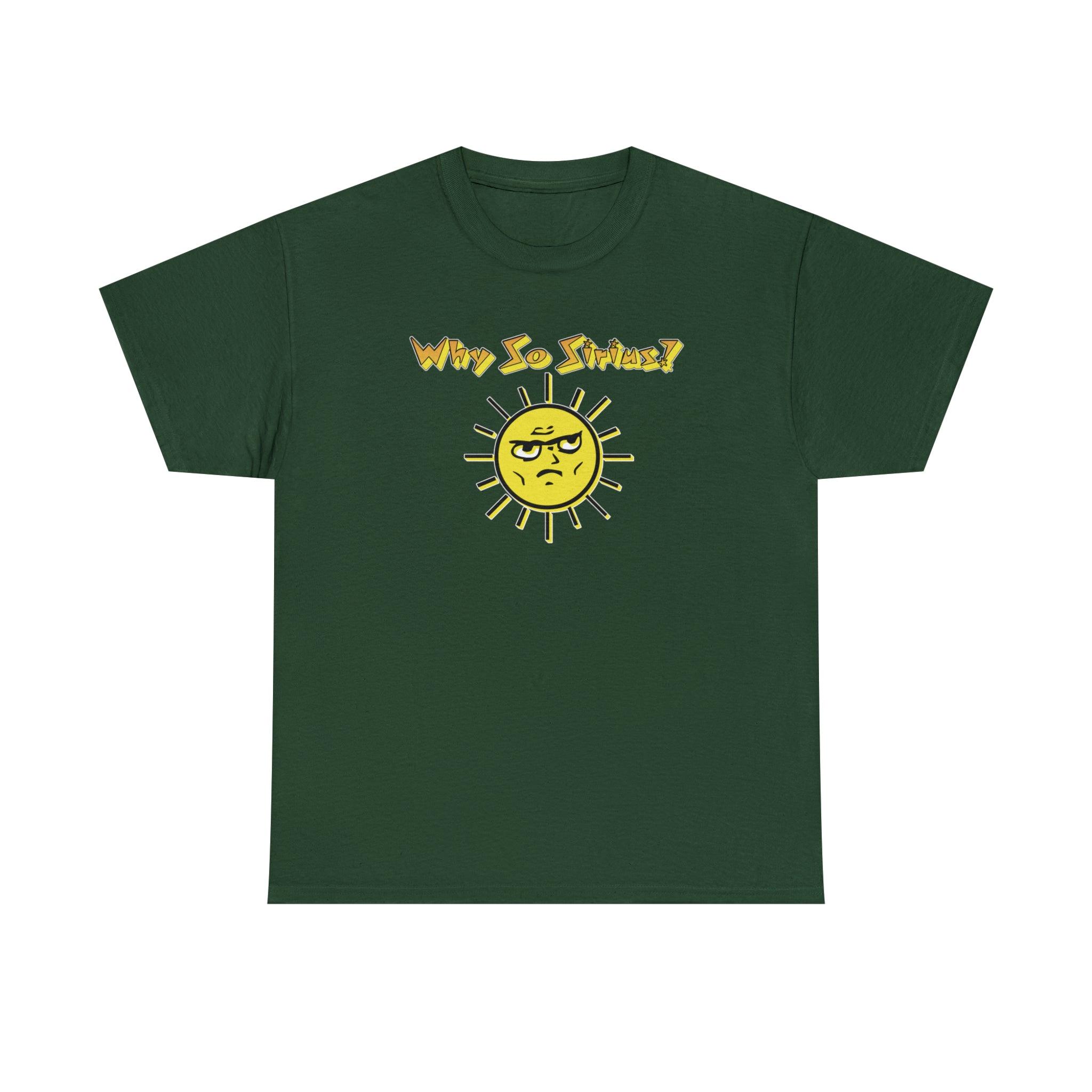 Why So Sirius? - T-Shirt - Witty Twisters Fashions