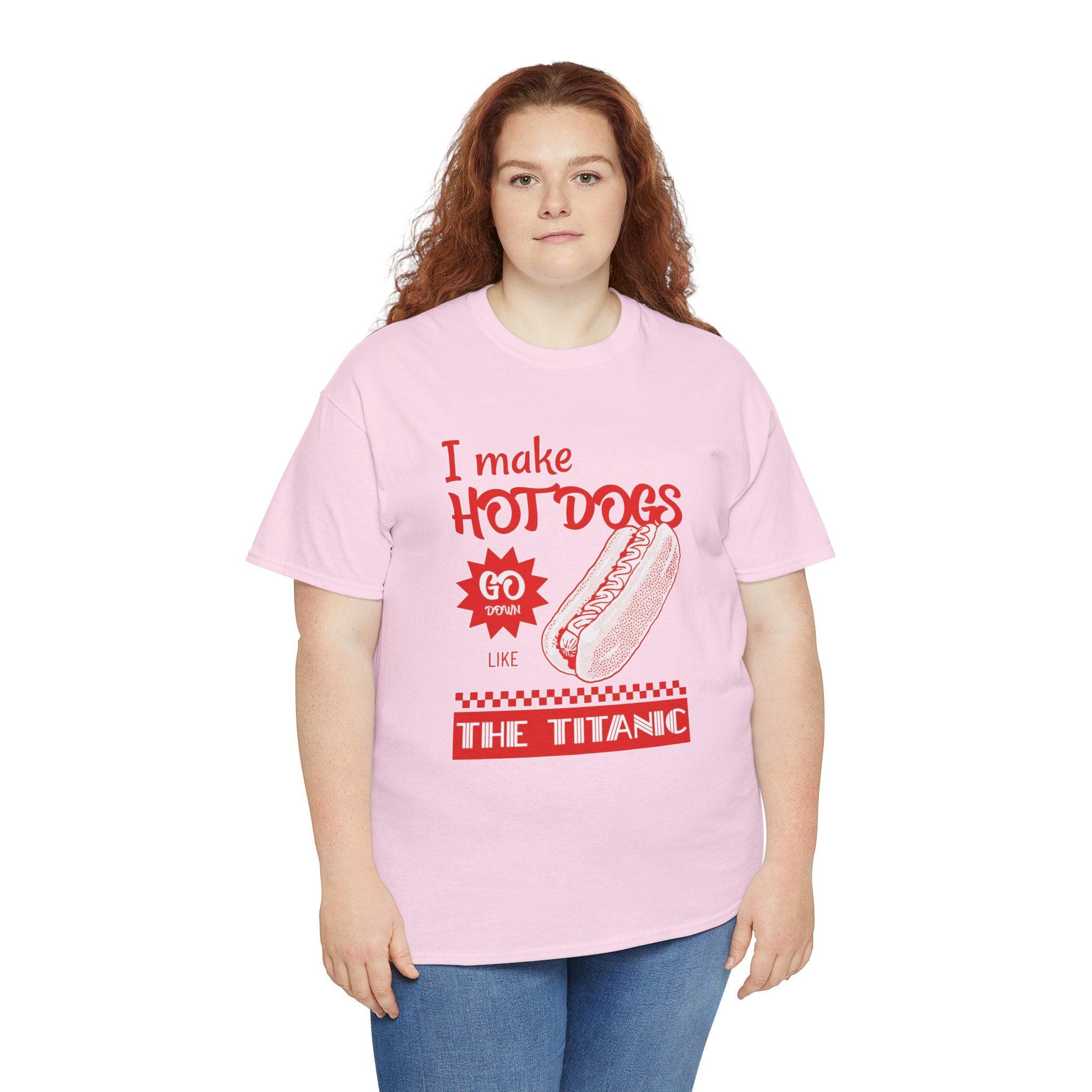 I make hot dogs go down like the Titanic - T-Shirt - Witty Twisters Fashions