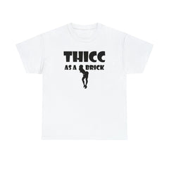 Thicc As A Brick - T-Shirt - Witty Twisters Fashions