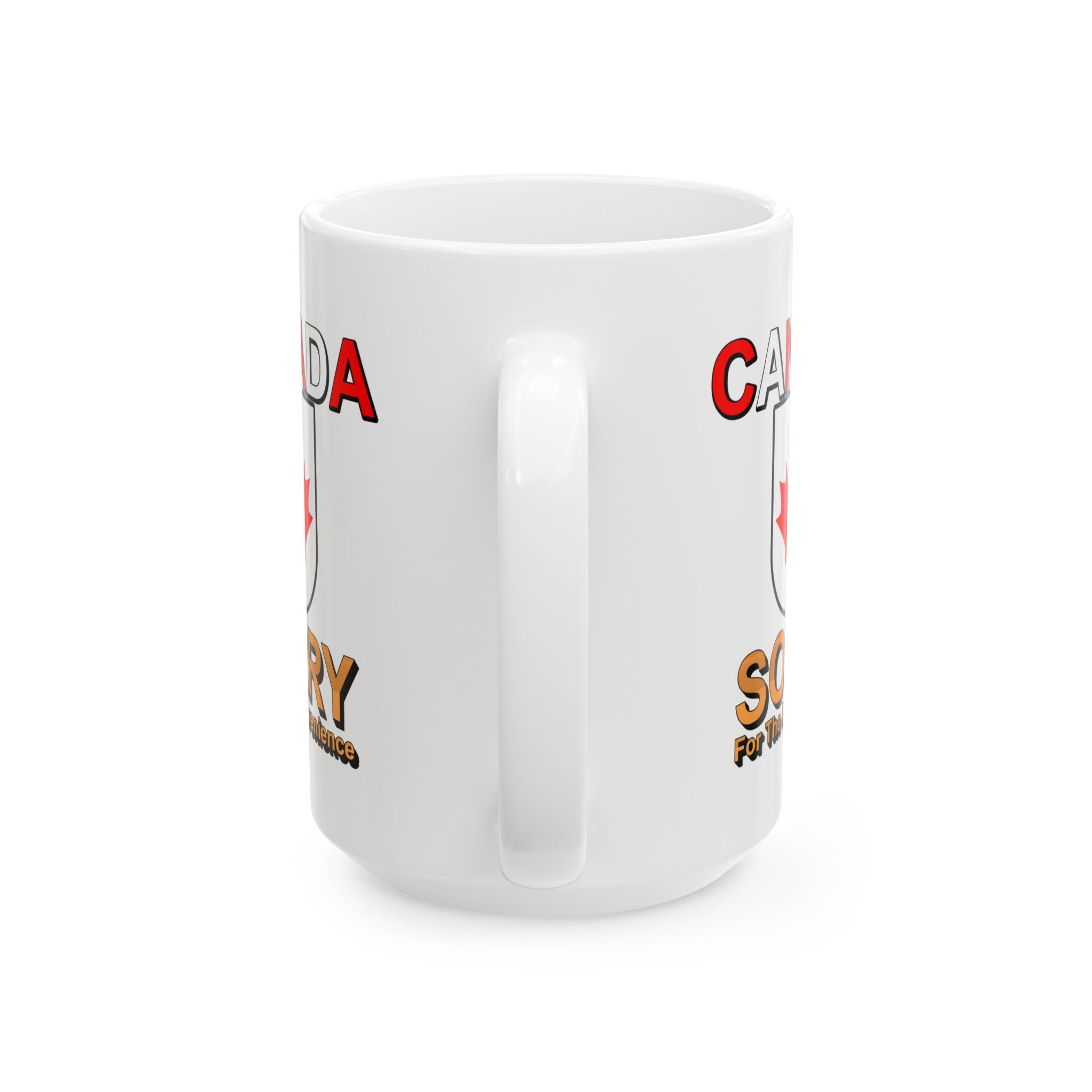 Canada Sorry for the Inconvenience - Ceramic Coffee Mug 11oz, 15oz