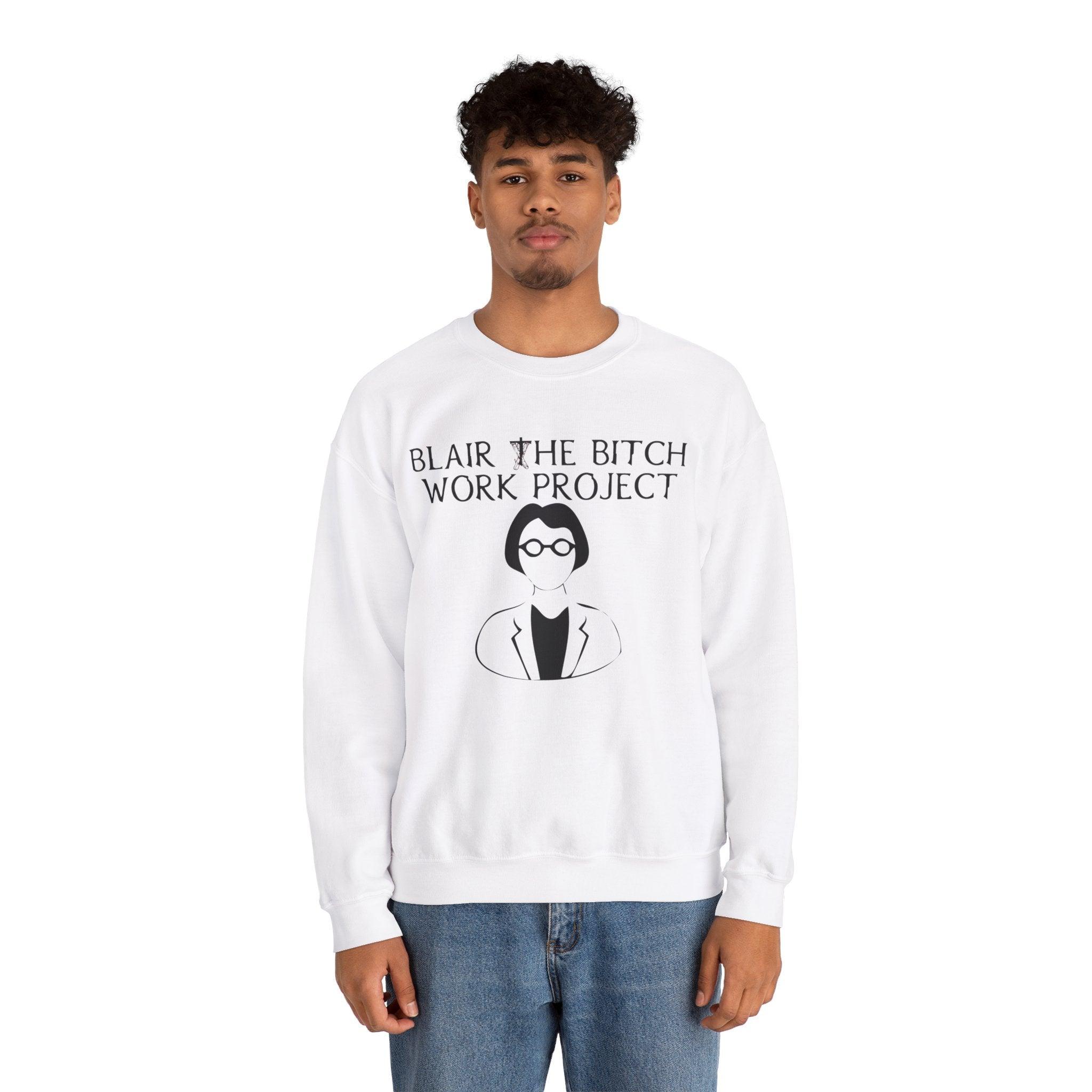 Blair The Bitch Work Project - Sweatshirt