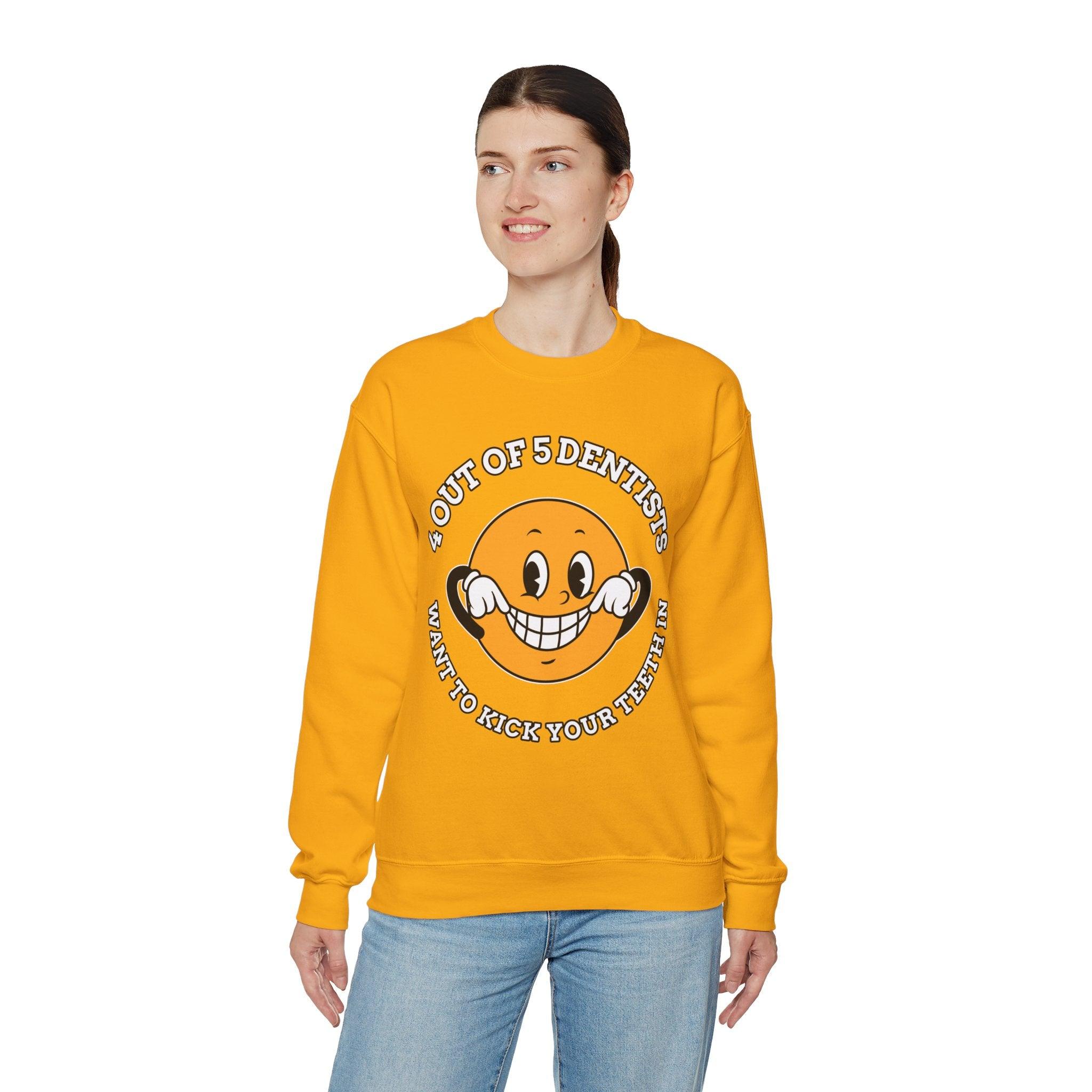 4 out of 5 dentists want to kick your teeth in - Sweatshirt - Witty Twisters Fashions