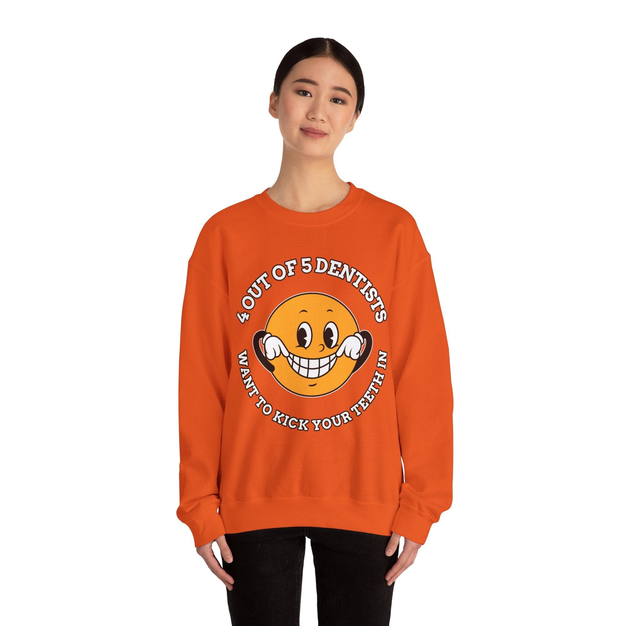 4 out of 5 dentists want to kick your teeth in - Sweatshirt - Witty Twisters Fashions