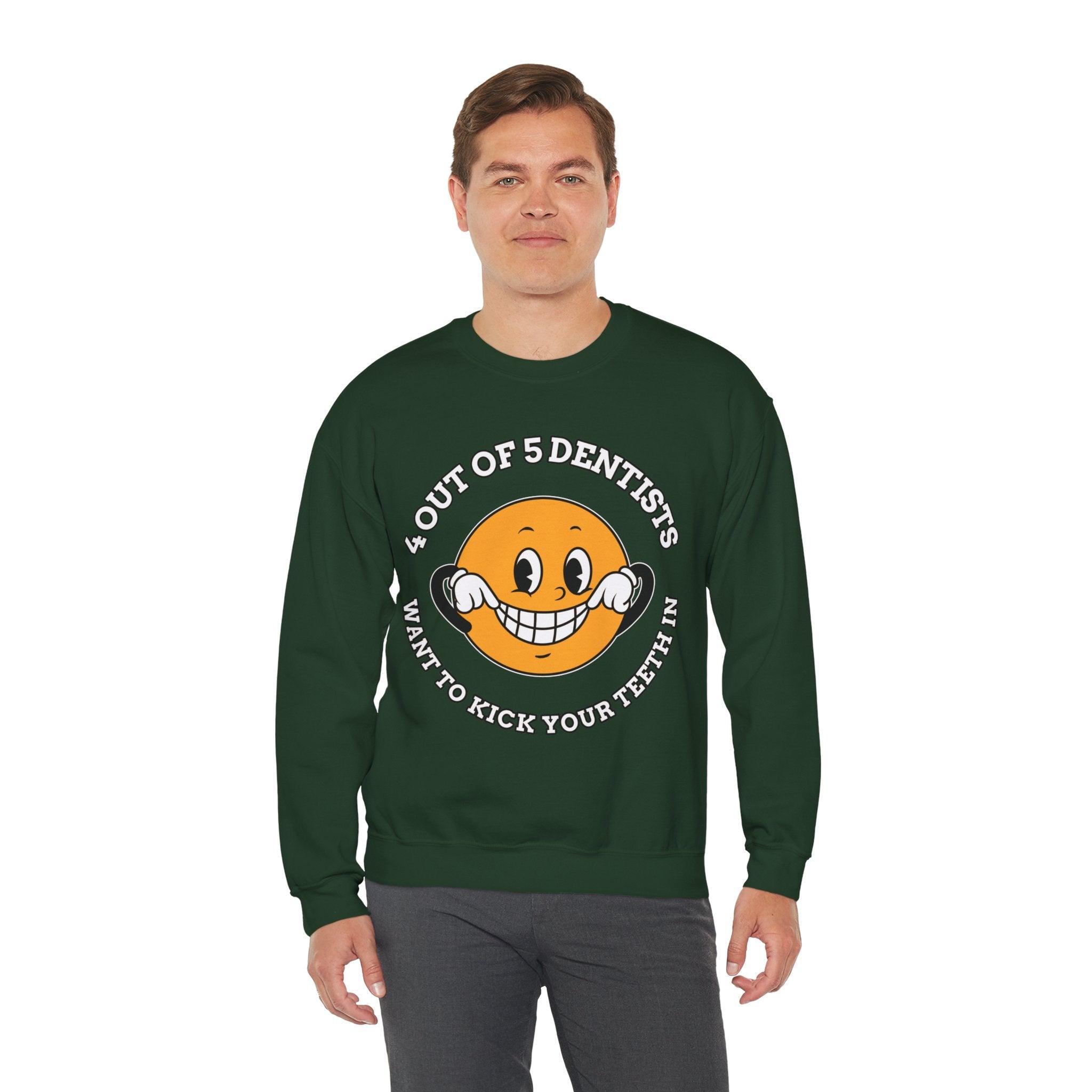 4 out of 5 dentists want to kick your teeth in - Sweatshirt - Witty Twisters Fashions