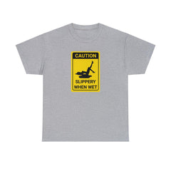 Caution Slippery When Wet - T-Shirt - Witty Twisters Fashions