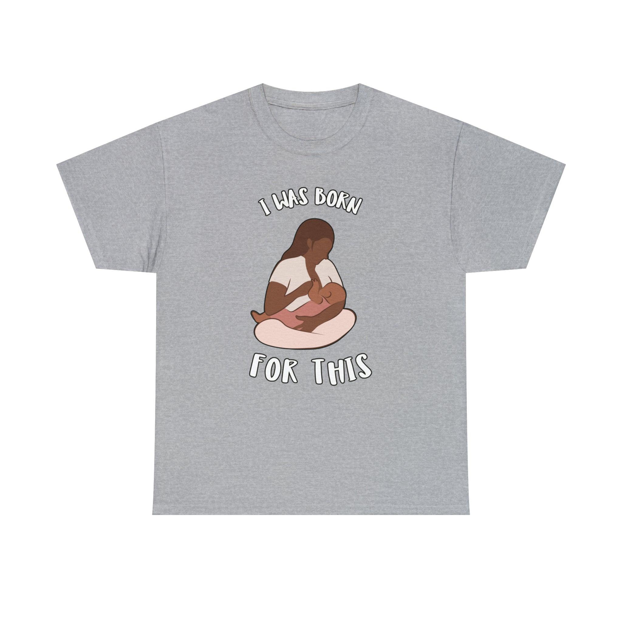 I Was Born For This - T-Shirt - Witty Twisters Fashions