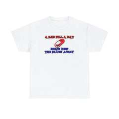 A red pill a day helps keep the blues away - Witty Twisters T-Shirts