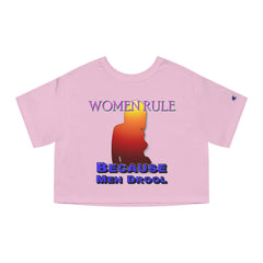 Women Rule Because Men Drool - Women's Champion Crop Top - Witty Twisters Fashions