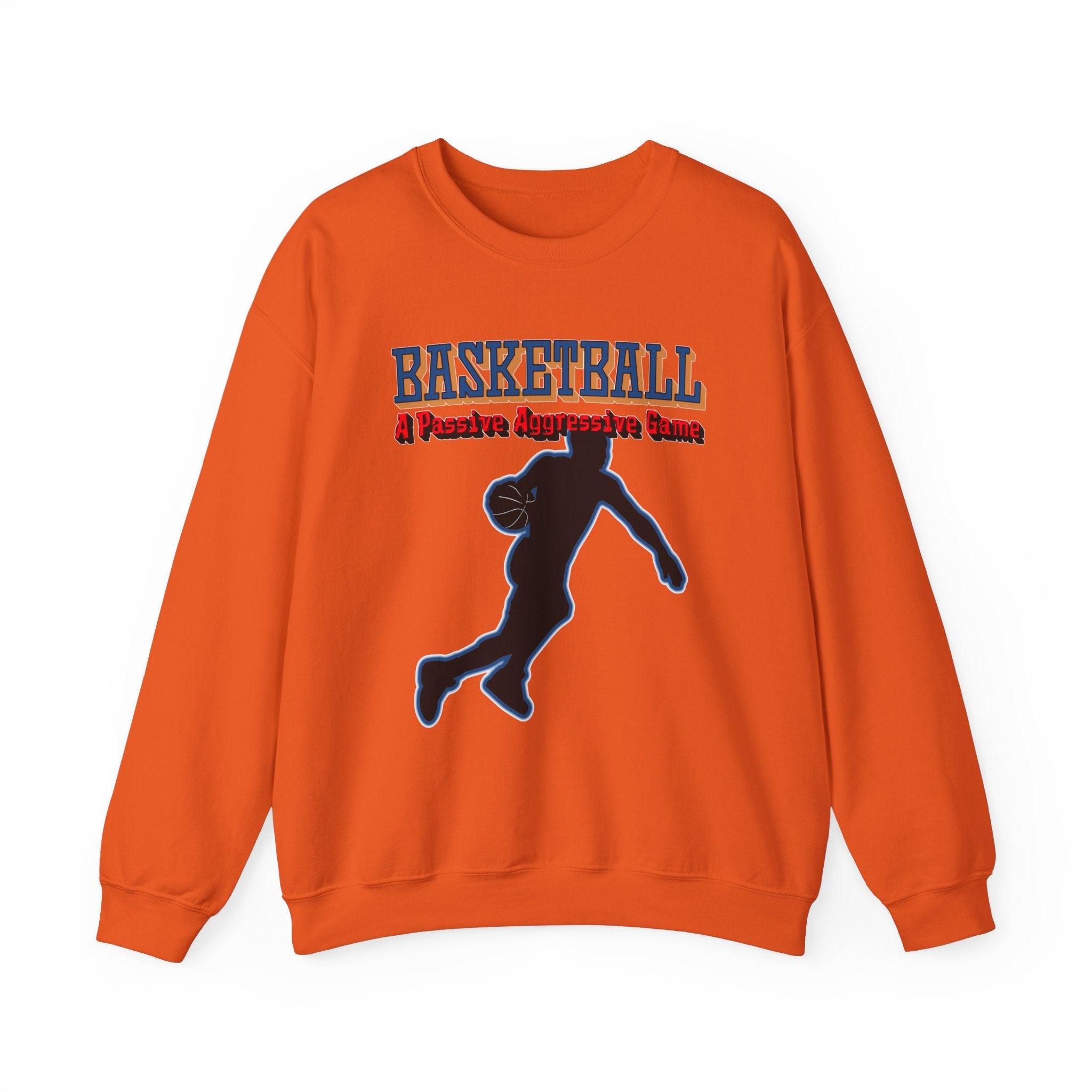 Basketball A Passive Aggressive Game - Sweatshirt - Witty Twisters Fashions