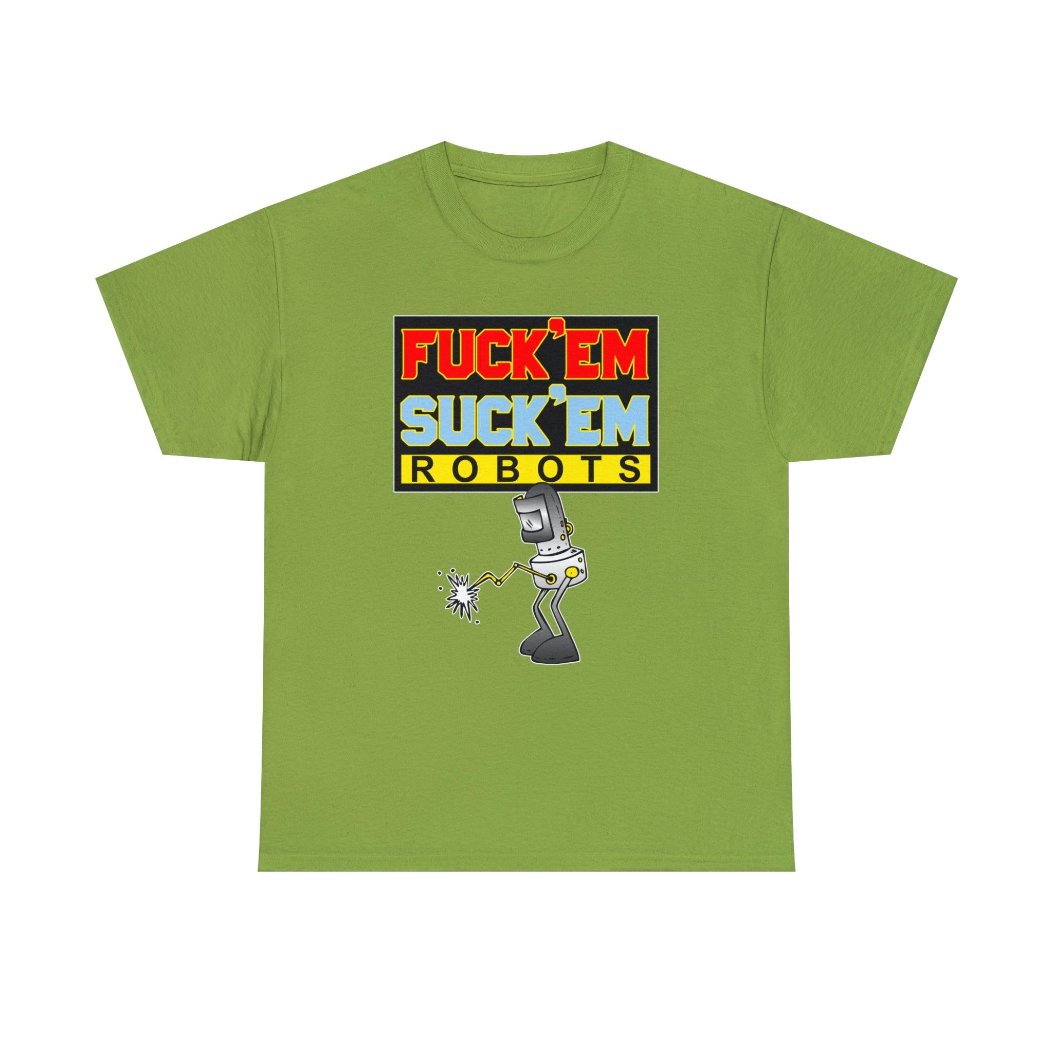 Fuck'em Suck'em Robots - T-Shirt - Witty Twisters Fashions