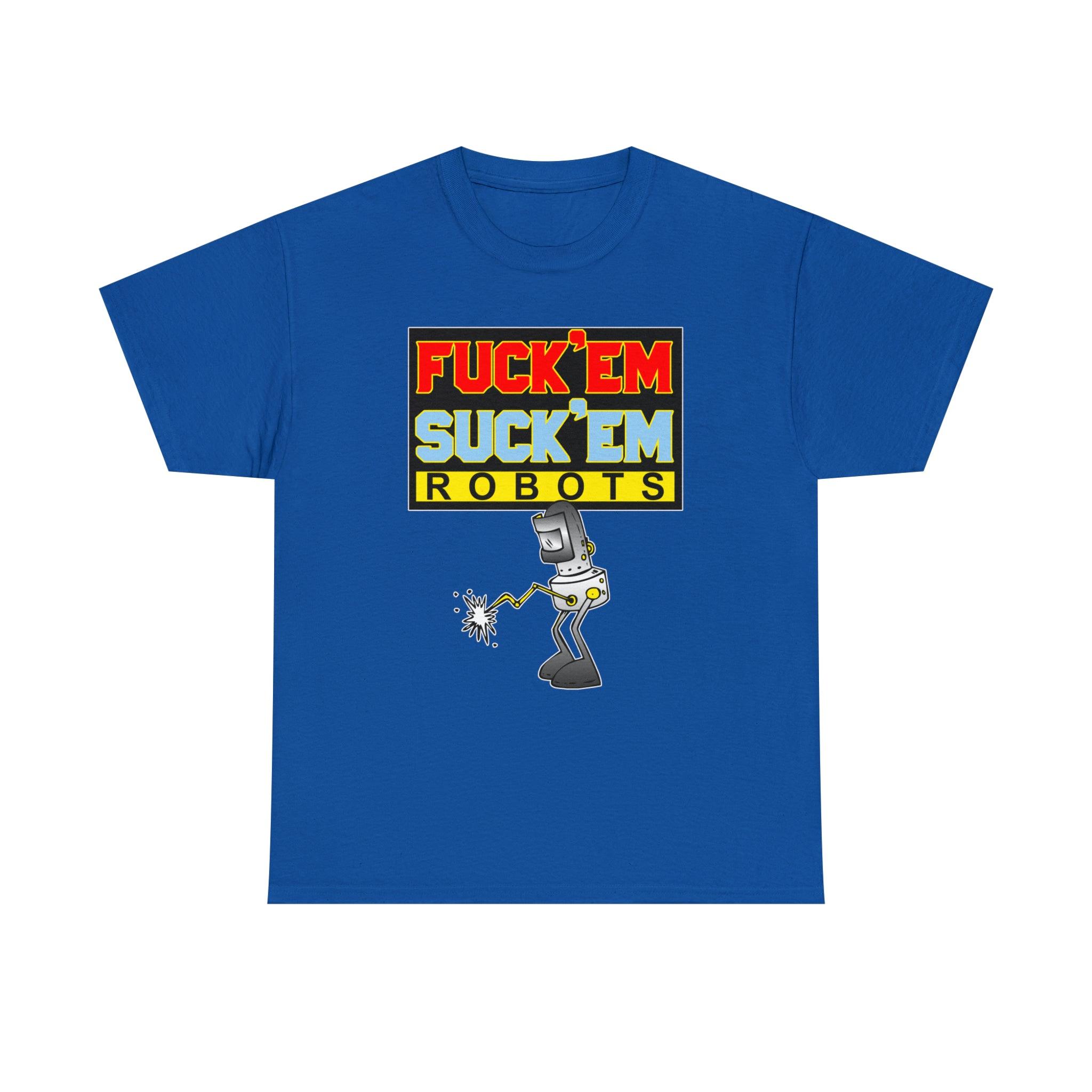 Fuck'em Suck'em Robots - T-Shirt - Witty Twisters Fashions