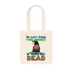 We can't spend the money if we're all dead. - Woven Tote Bag - Witty Twisters Fashions