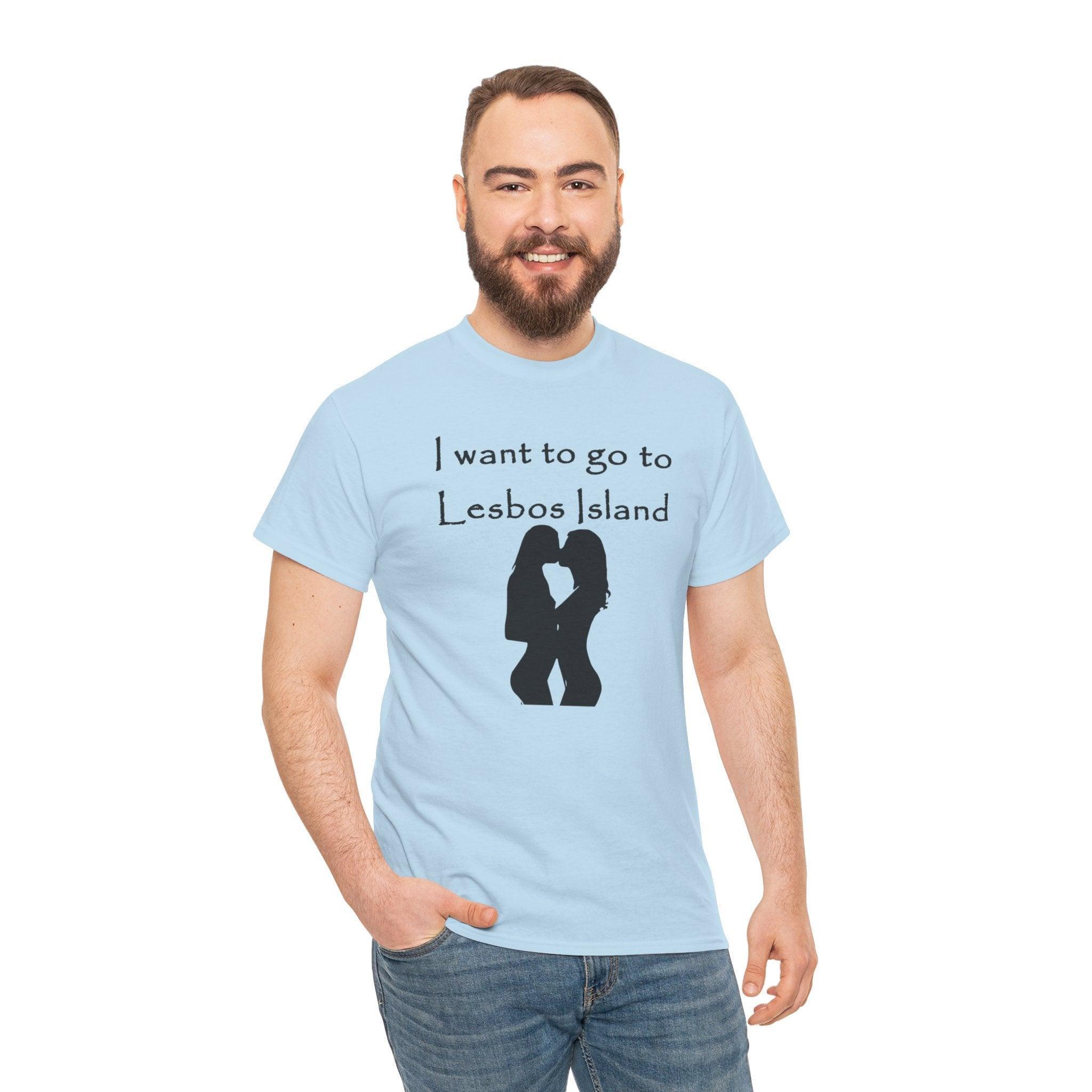 I want to go to Lesbos Island - T-Shirt - Witty Twisters Fashions