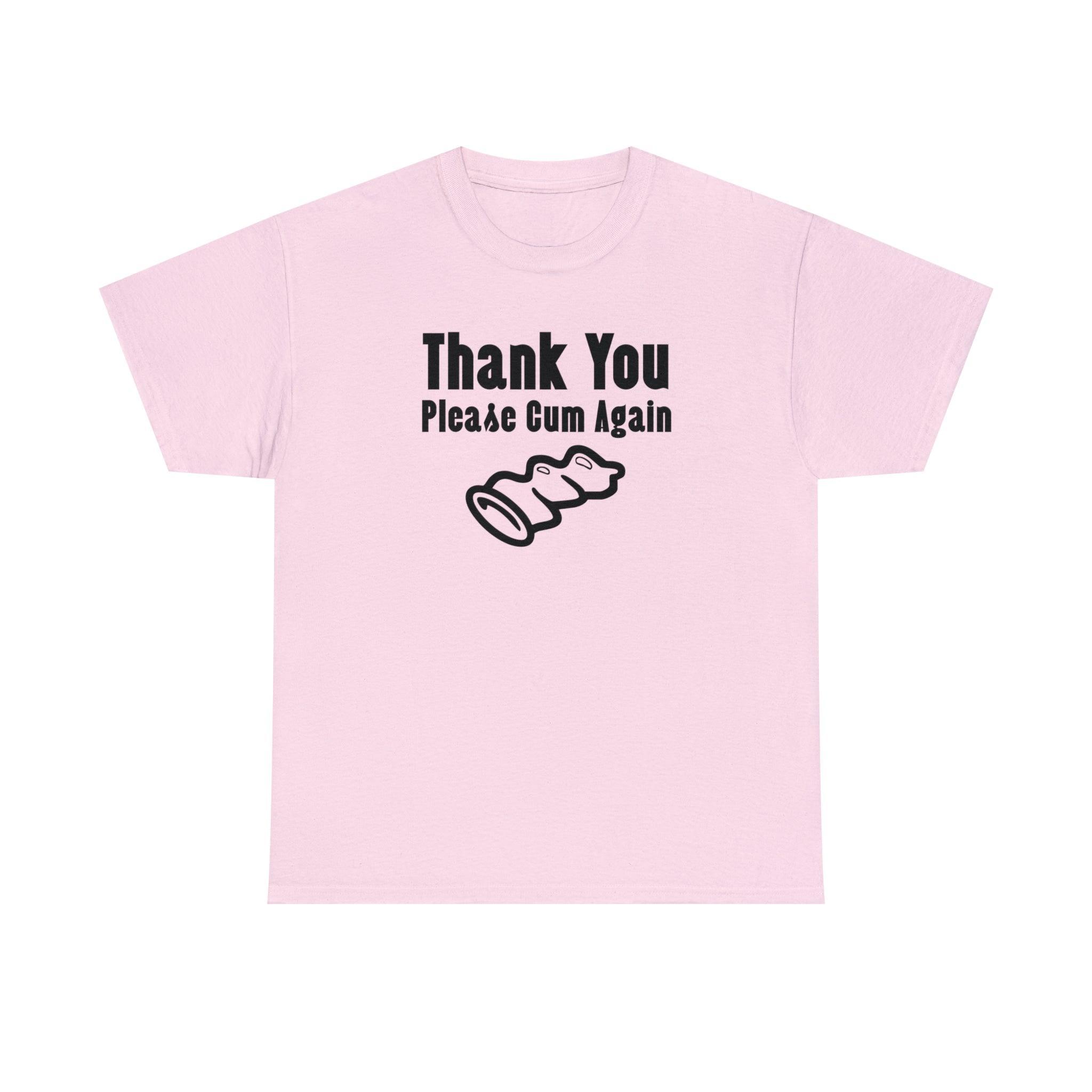 Thank You Please Cum Again - T-Shirt - Witty Twisters Fashions