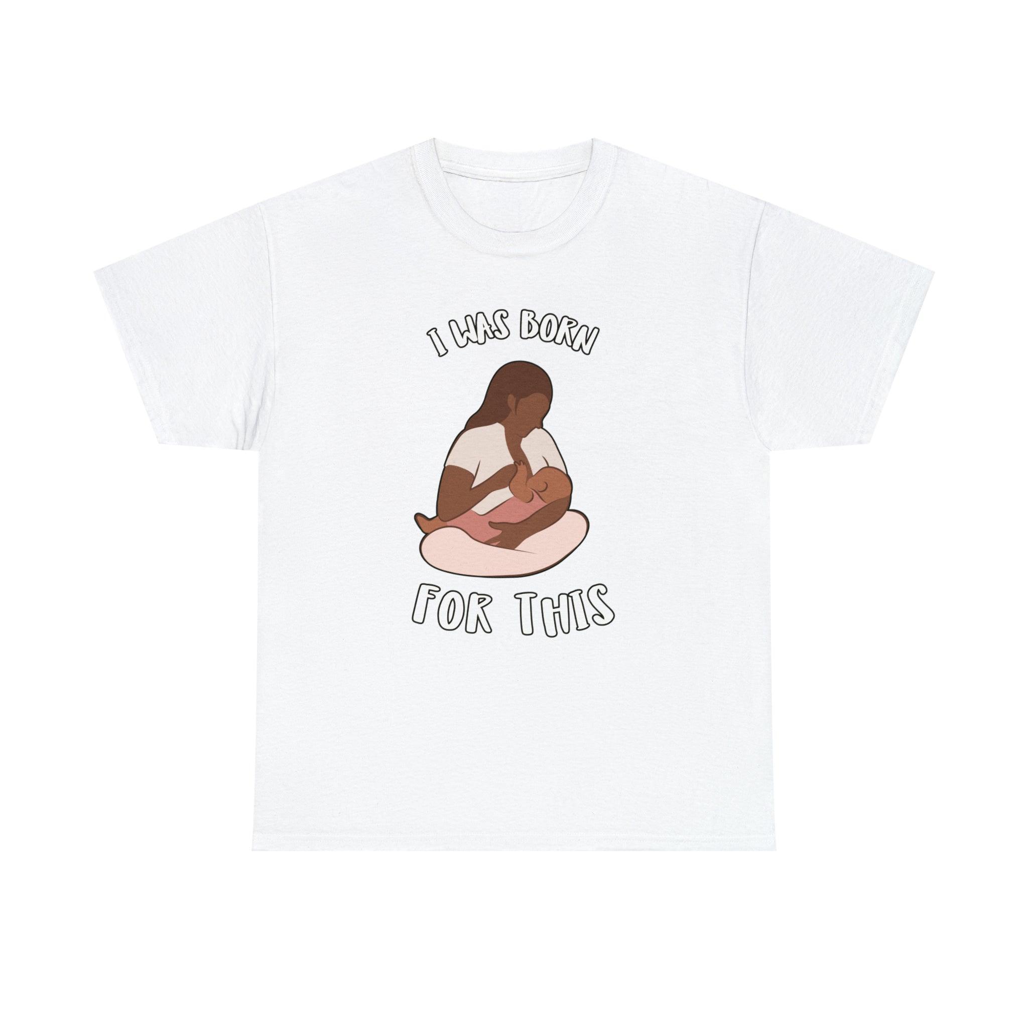 I Was Born For This - T-Shirt - Witty Twisters Fashions