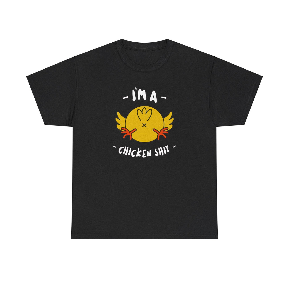 I'm a chicken shit - T-Shirt - Witty Twisters Fashions