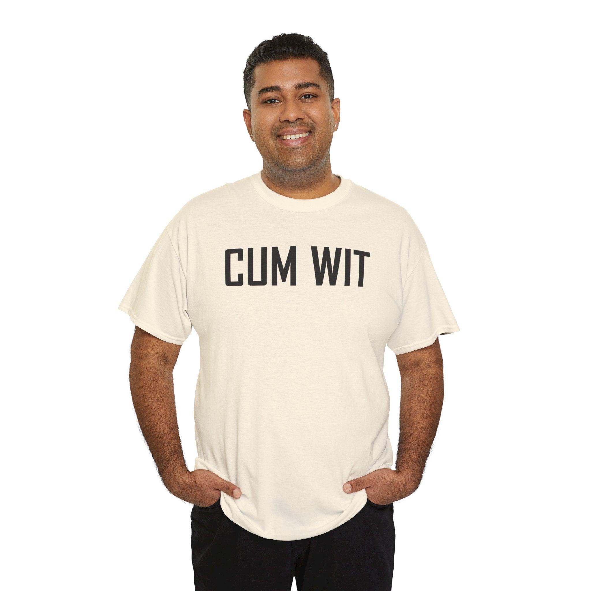 Cum Wit - T-Shirt - Witty Twisters Fashions