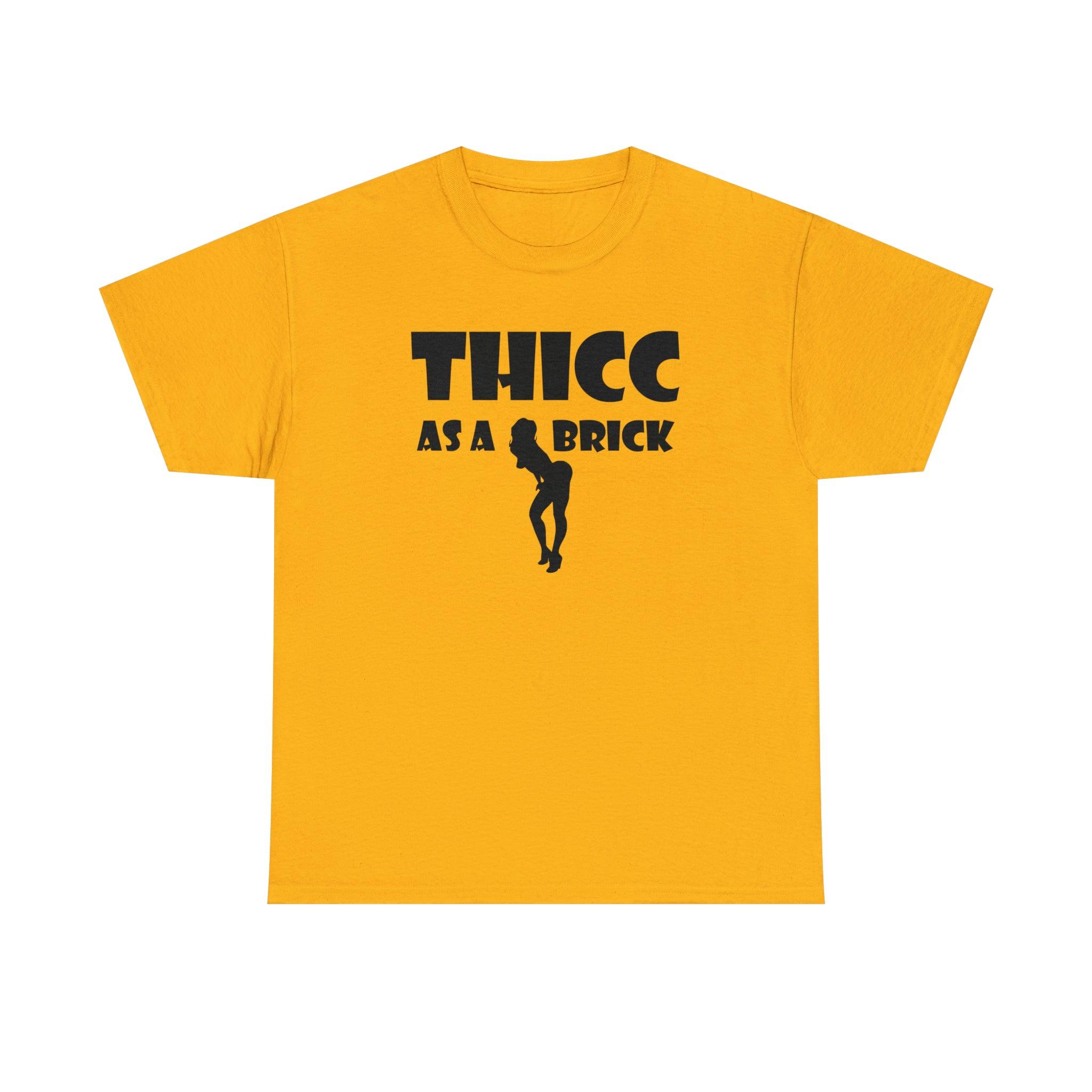 Thicc As A Brick - T-Shirt - Witty Twisters Fashions