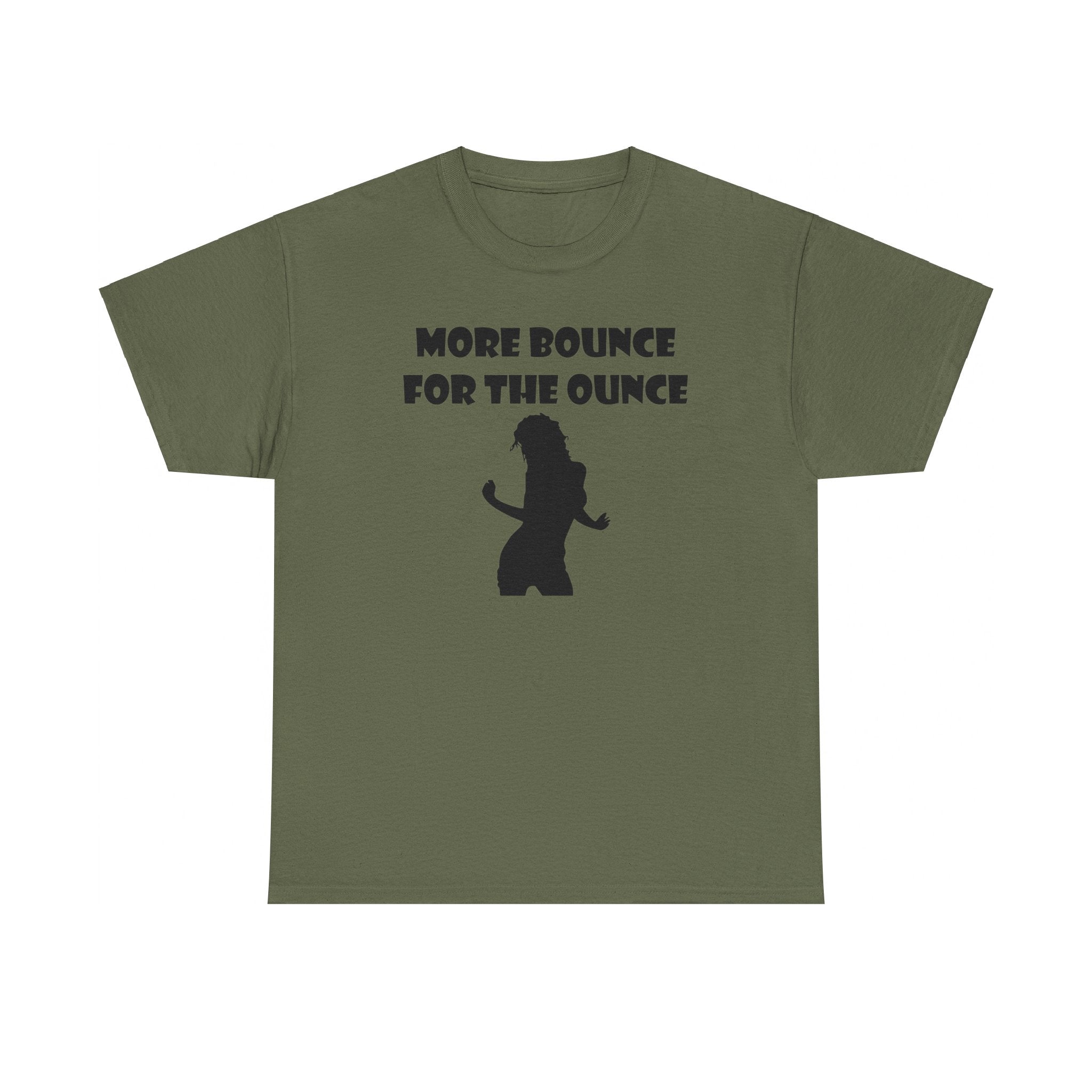 More Bounce For The Ounce - T-Shirt