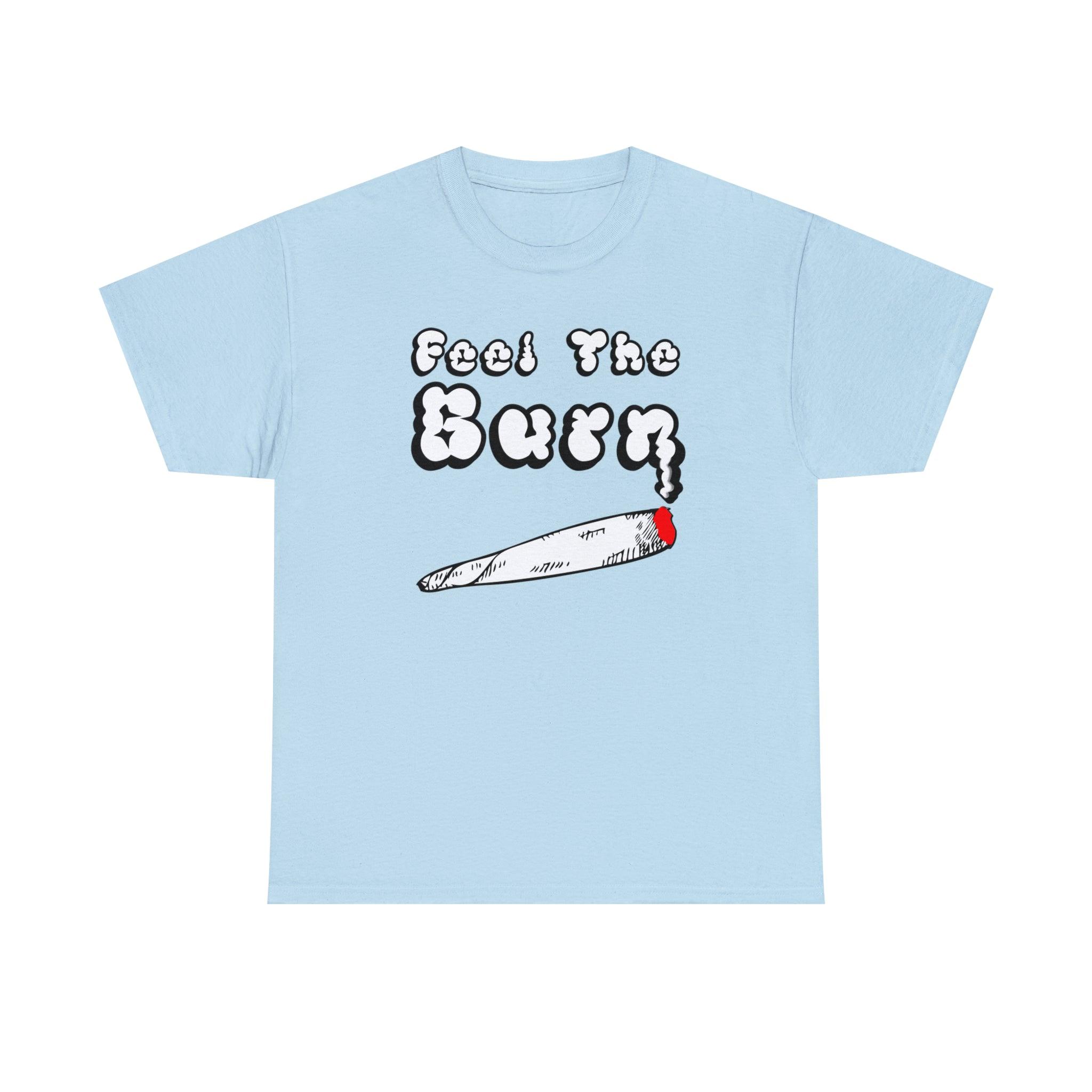 Feel The Burn - T-Shirt - Witty Twisters Fashions