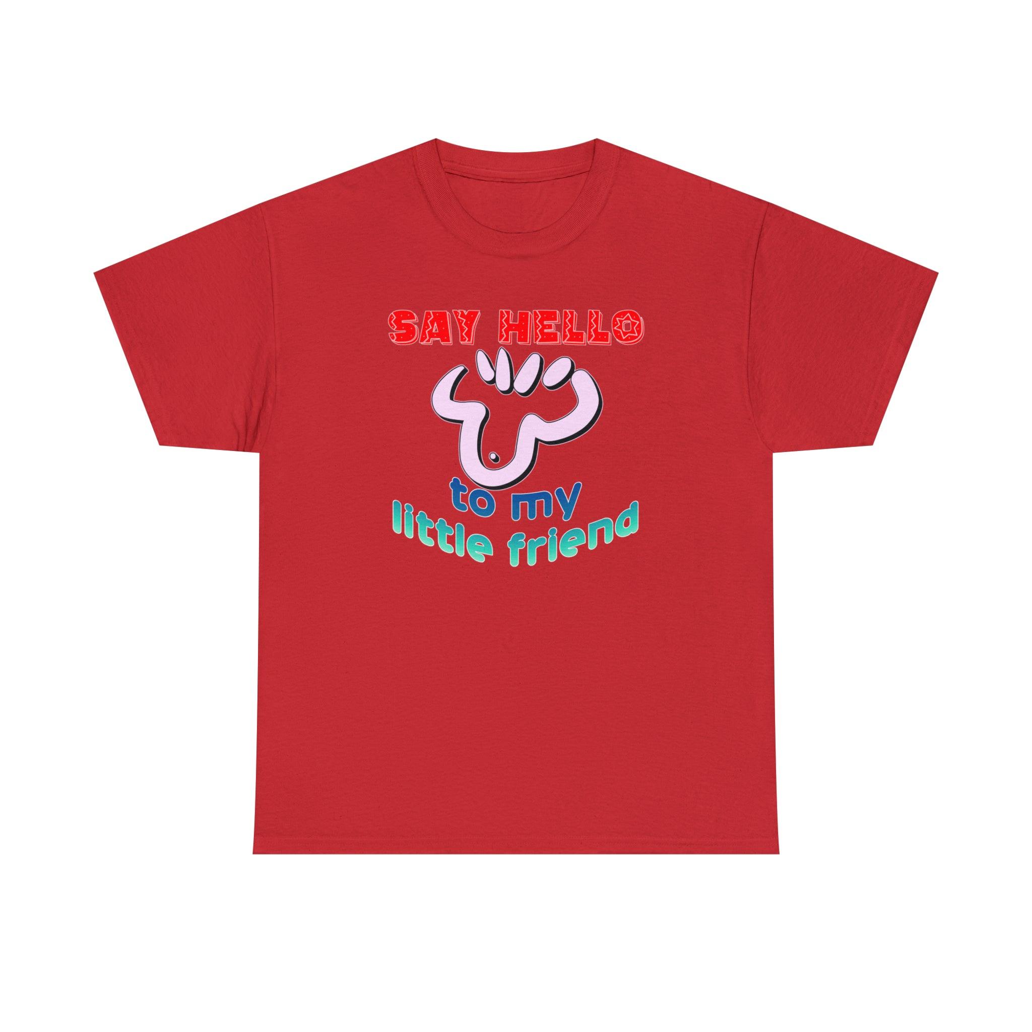 Say Hello To My Little Friend - T-Shirt - Witty Twisters Fashions