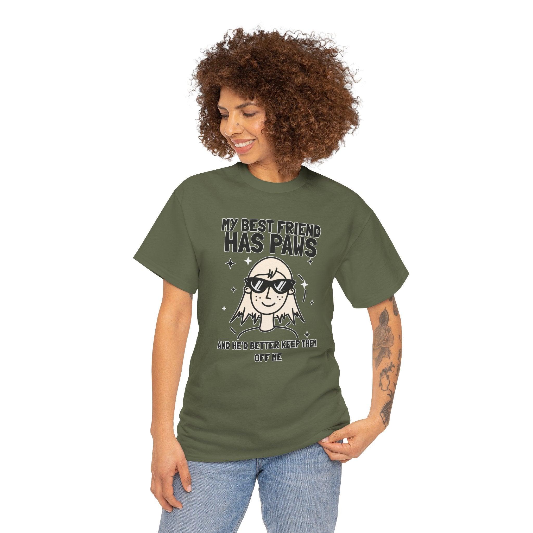 My best friend has paws and he'd better keep them off me - T-Shirt - Witty Twisters Fashions