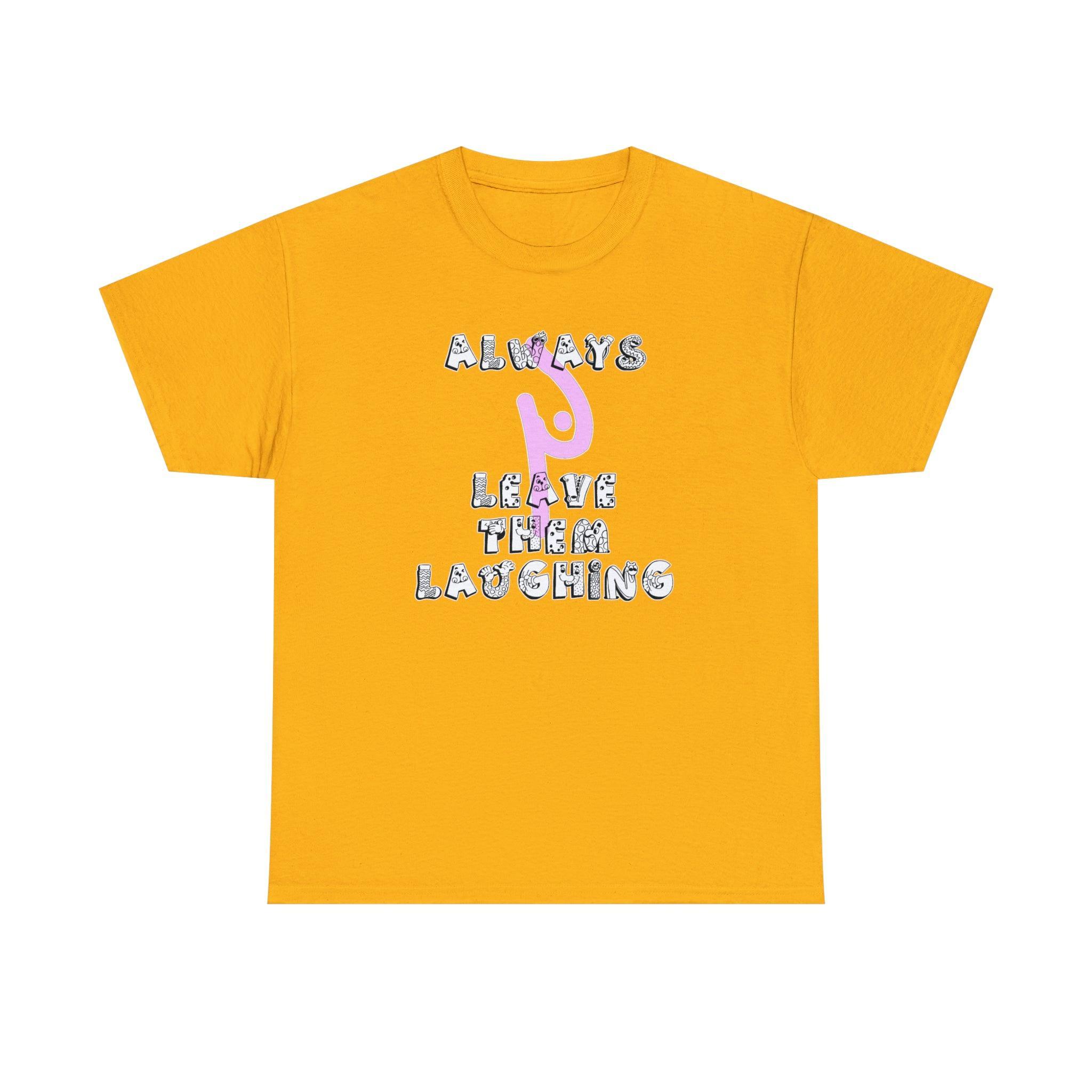 Always Leave Them Laughing - T-Shirt - Witty Twisters Fashions