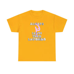 Always Leave Them Laughing - T-Shirt - Witty Twisters Fashions