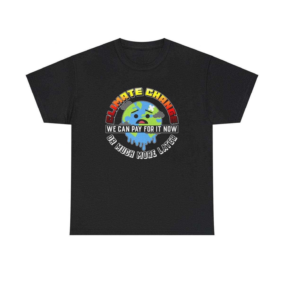 Climate Change We can pay for it now or much more later - T-Shirt - Witty Twisters Fashions