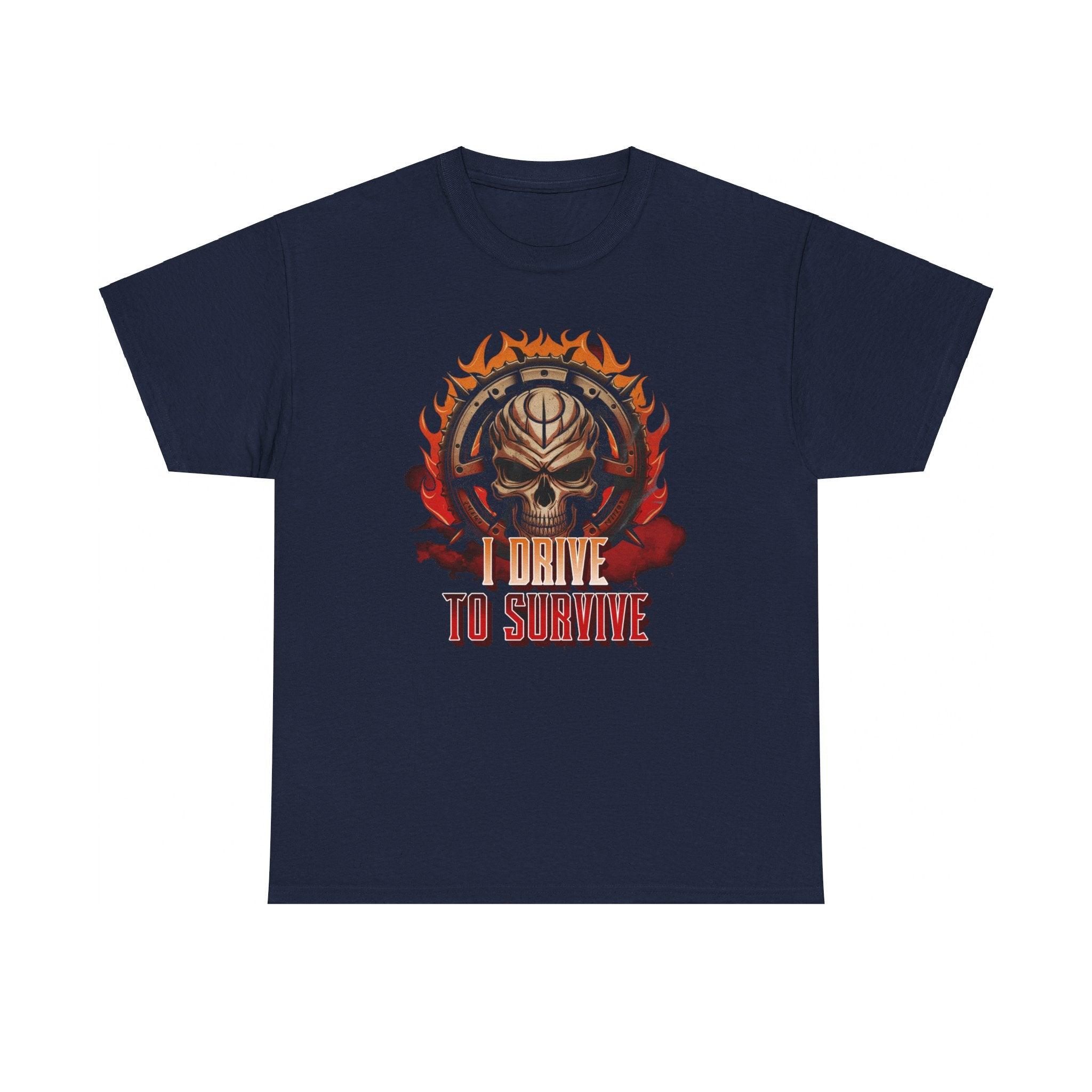 I Drive To Survive - T-Shirt - Witty Twisters Fashions