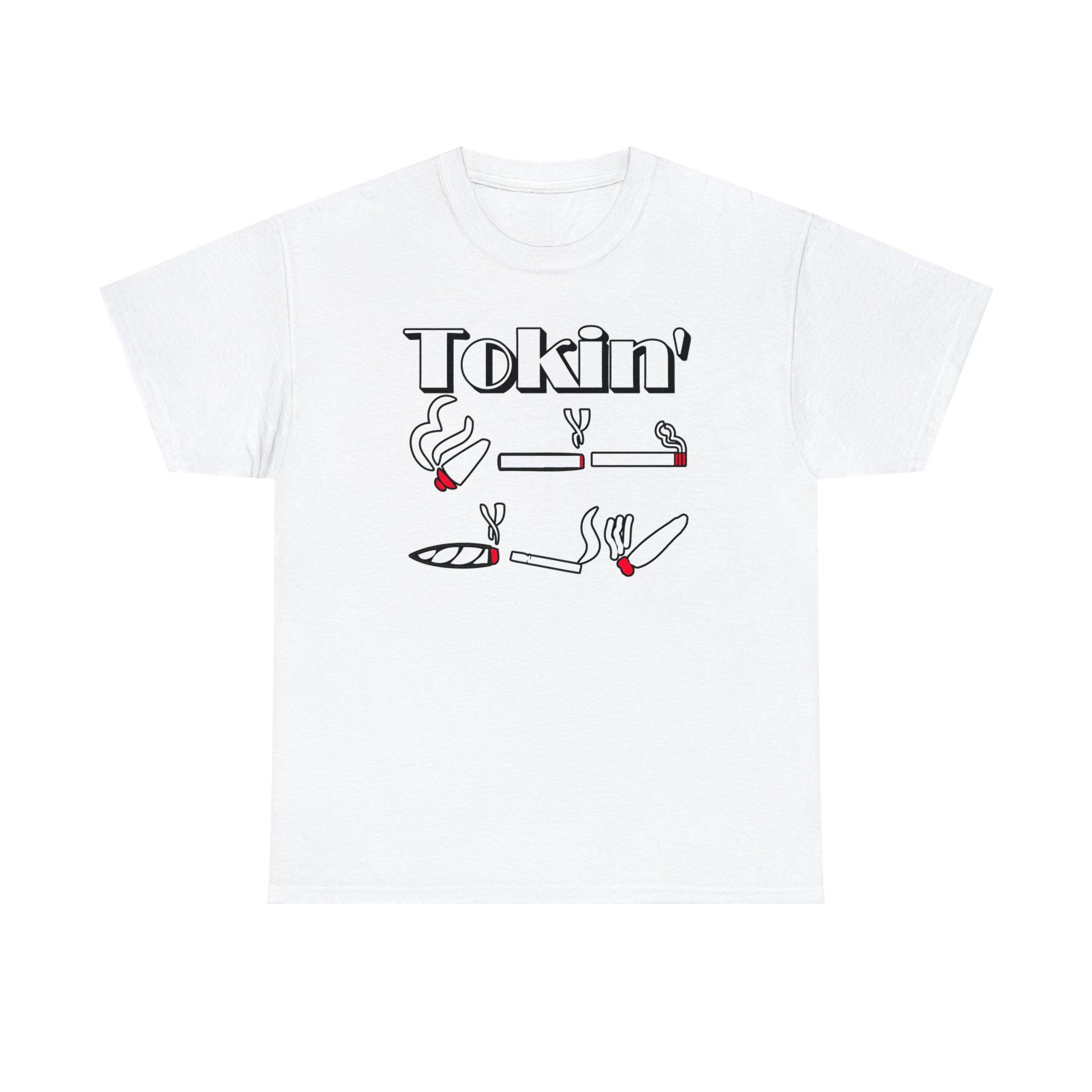 Tokin' - T-Shirt - Witty Twisters Fashions