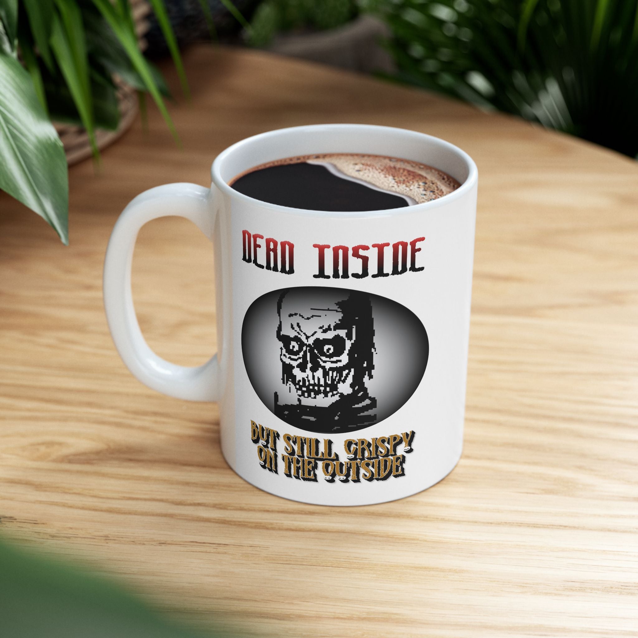 Dead Inside But Still Crispy On The Outside - Ceramic Coffee Mug 11oz, 15oz