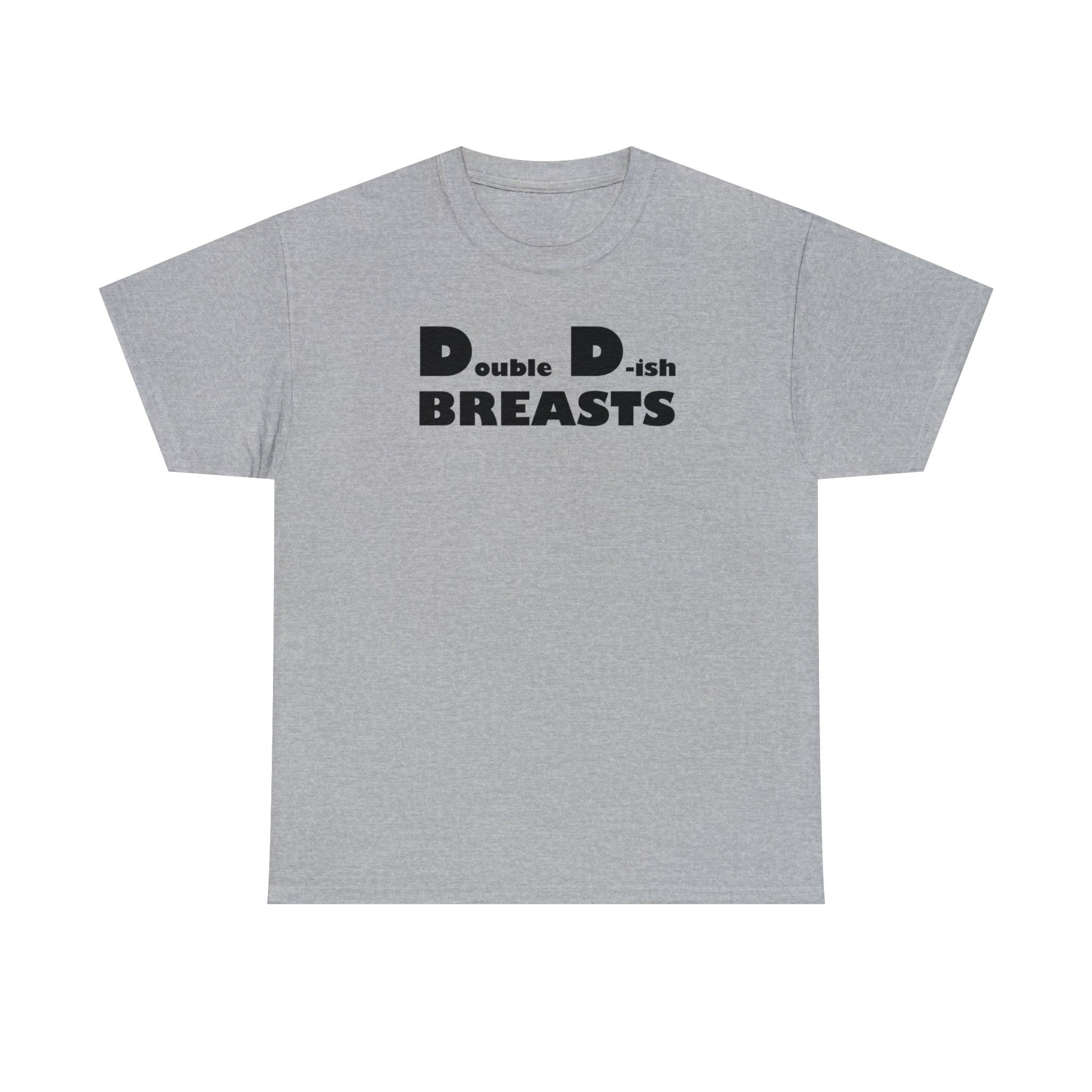 Double D-ish Breasts - T-Shirt - Witty Twisters Fashions