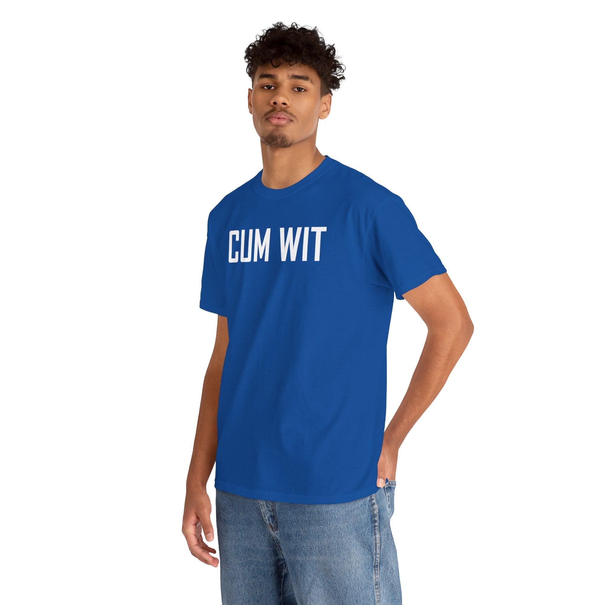 Cum Wit - T-Shirt - Witty Twisters Fashions