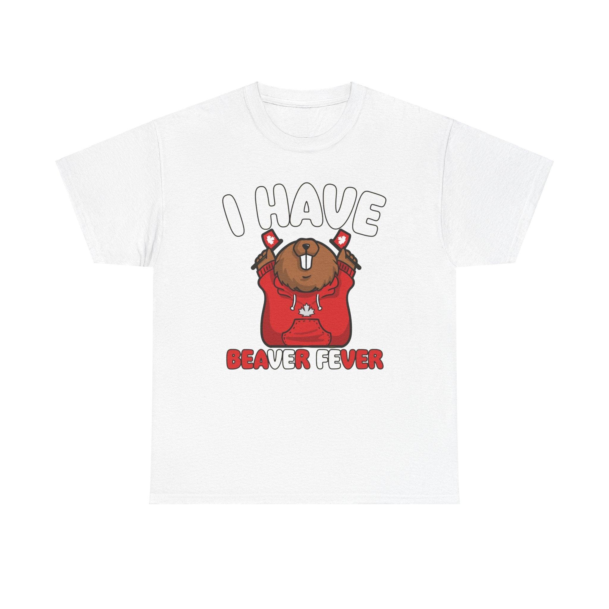 I have beaver fever - Canadian - T-Shirt - Witty Twisters Fashions