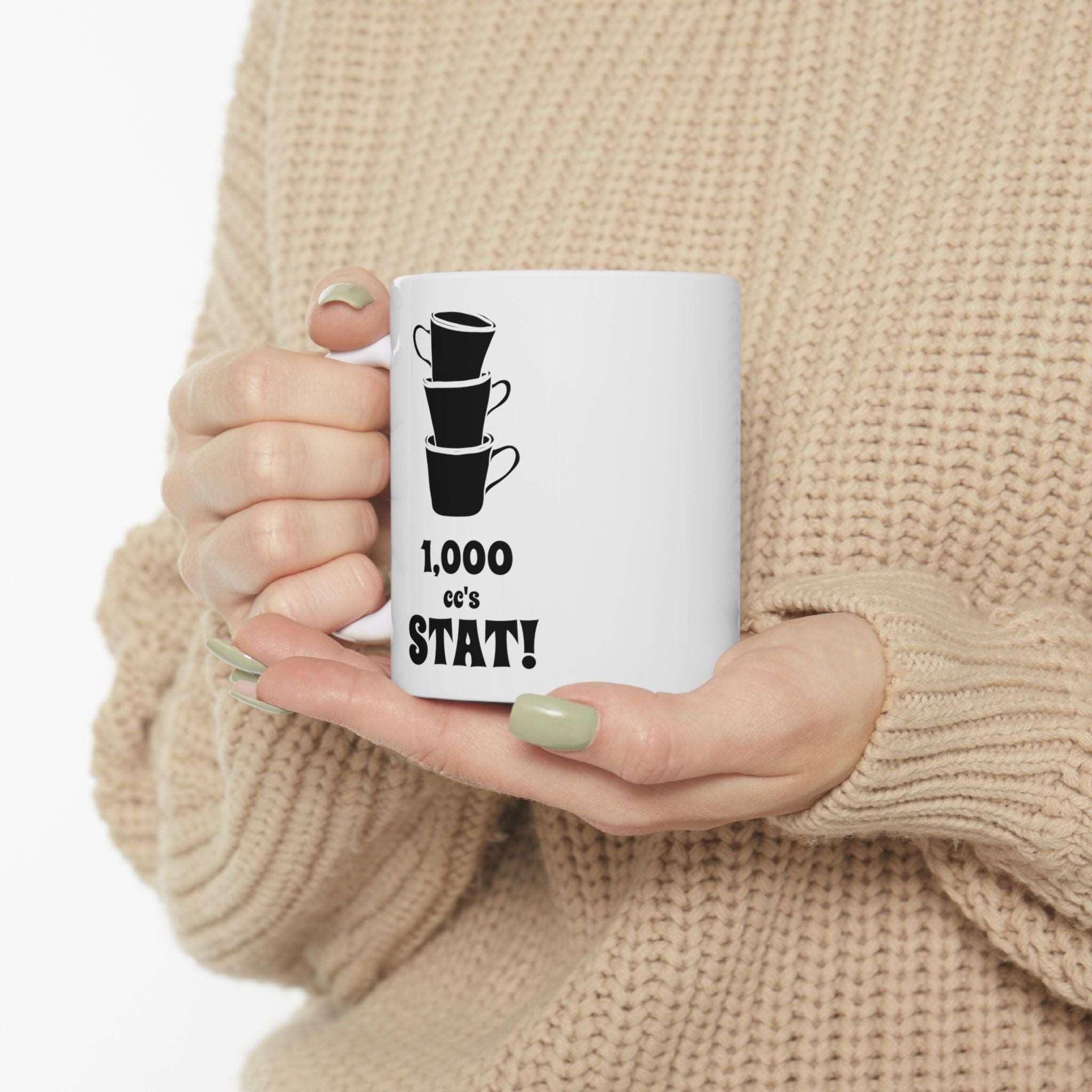 1,000 cc's Stat! - Ceramic Coffee Mug 11oz, 15oz - Witty Twisters Fashions