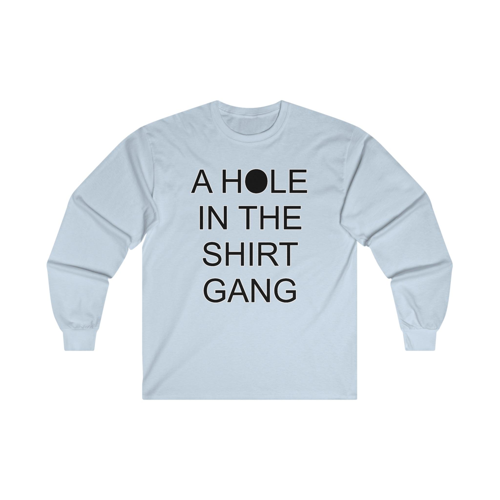 A Hole In The Shirt Gang - Long-Sleeve Tee - Witty Twisters Fashions