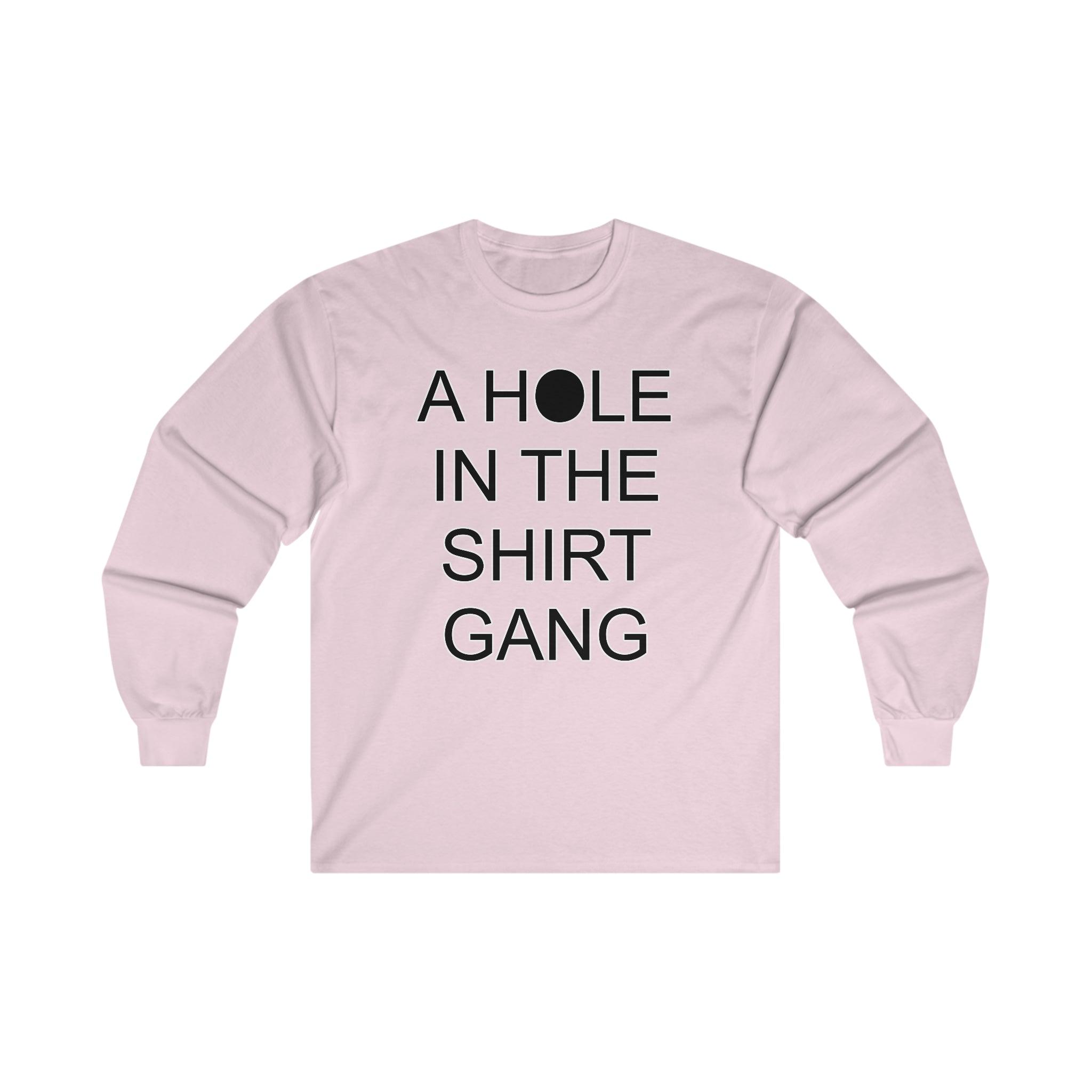 A Hole In The Shirt Gang - Long-Sleeve Tee - Witty Twisters Fashions