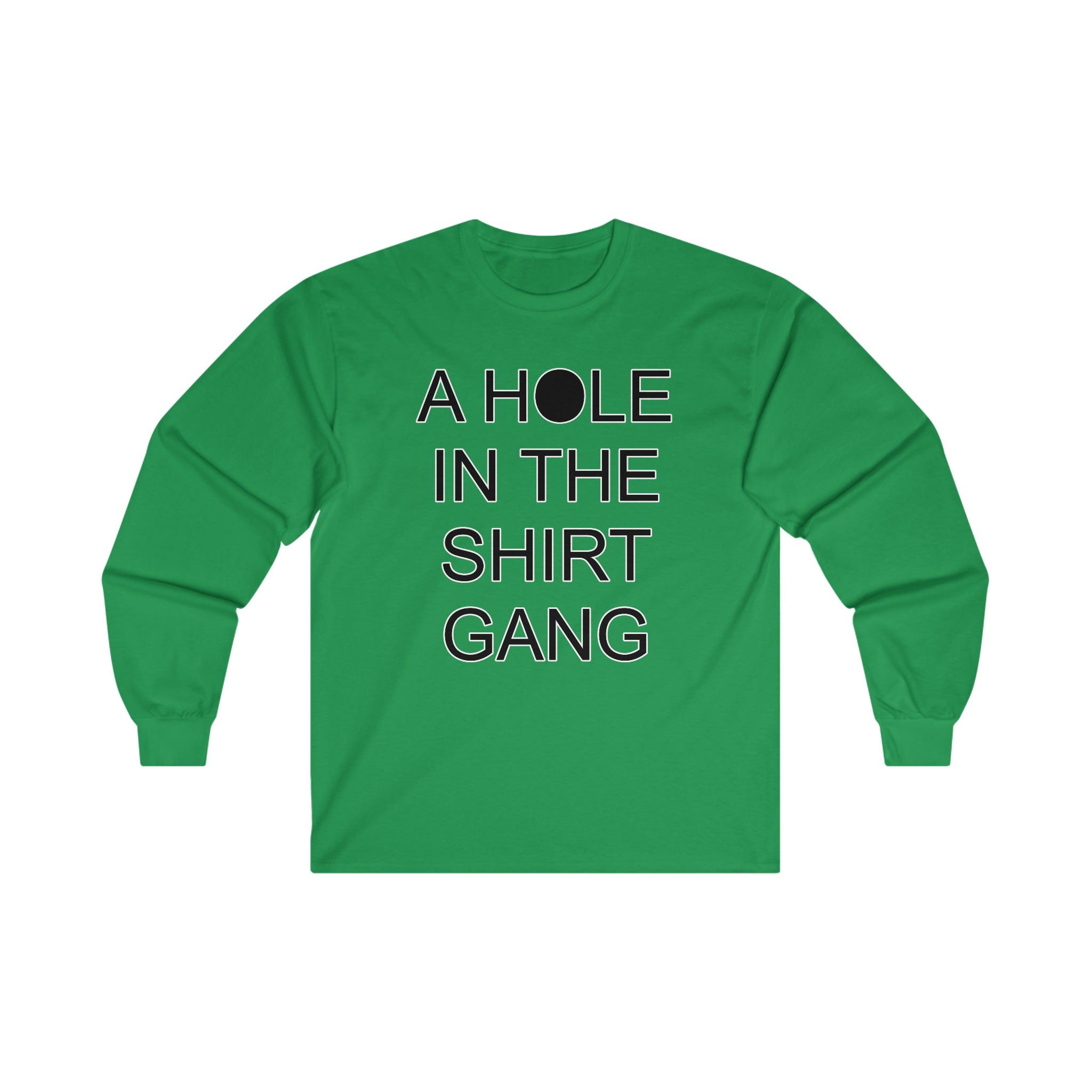 A Hole In The Shirt Gang - Long-Sleeve Tee - Witty Twisters Fashions