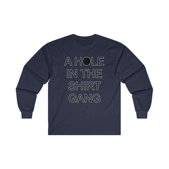 A Hole In The Shirt Gang - Long-Sleeve Tee - Witty Twisters T-Shirts