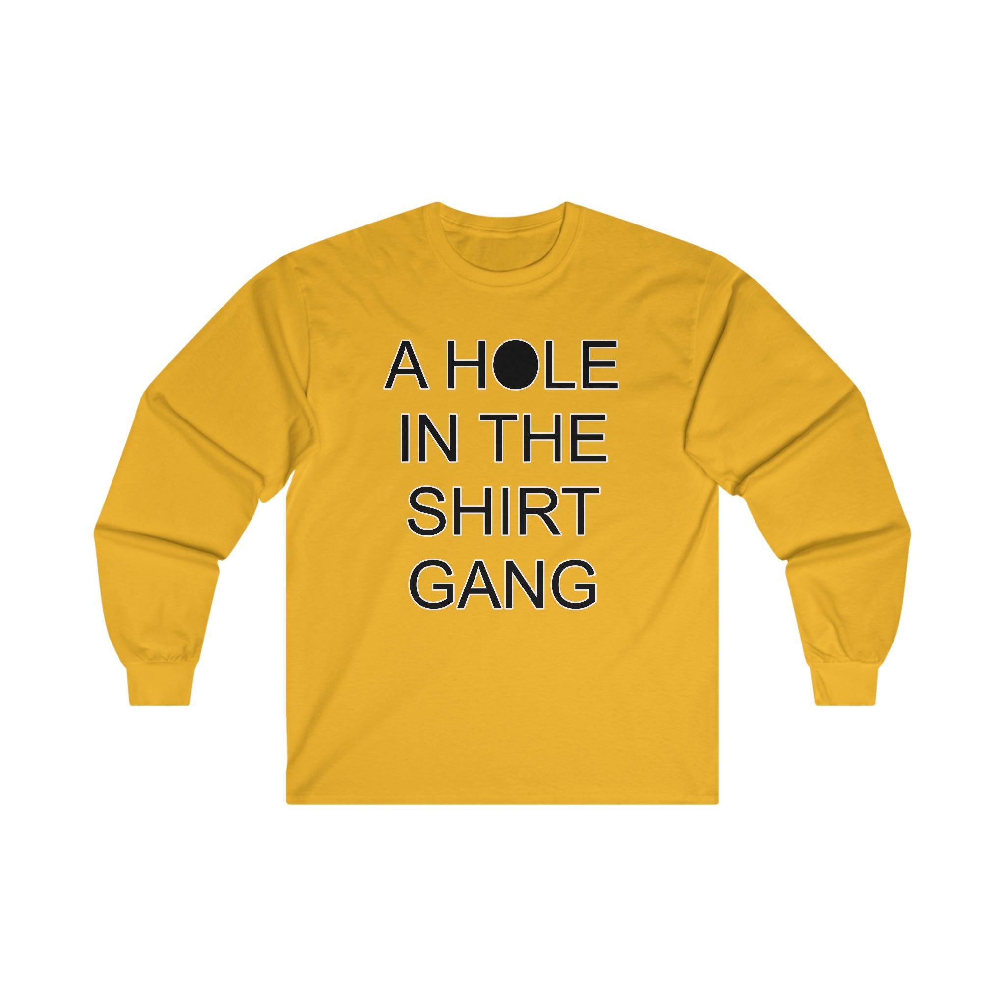 A Hole In The Shirt Gang - Long-Sleeve Tee - Witty Twisters Fashions