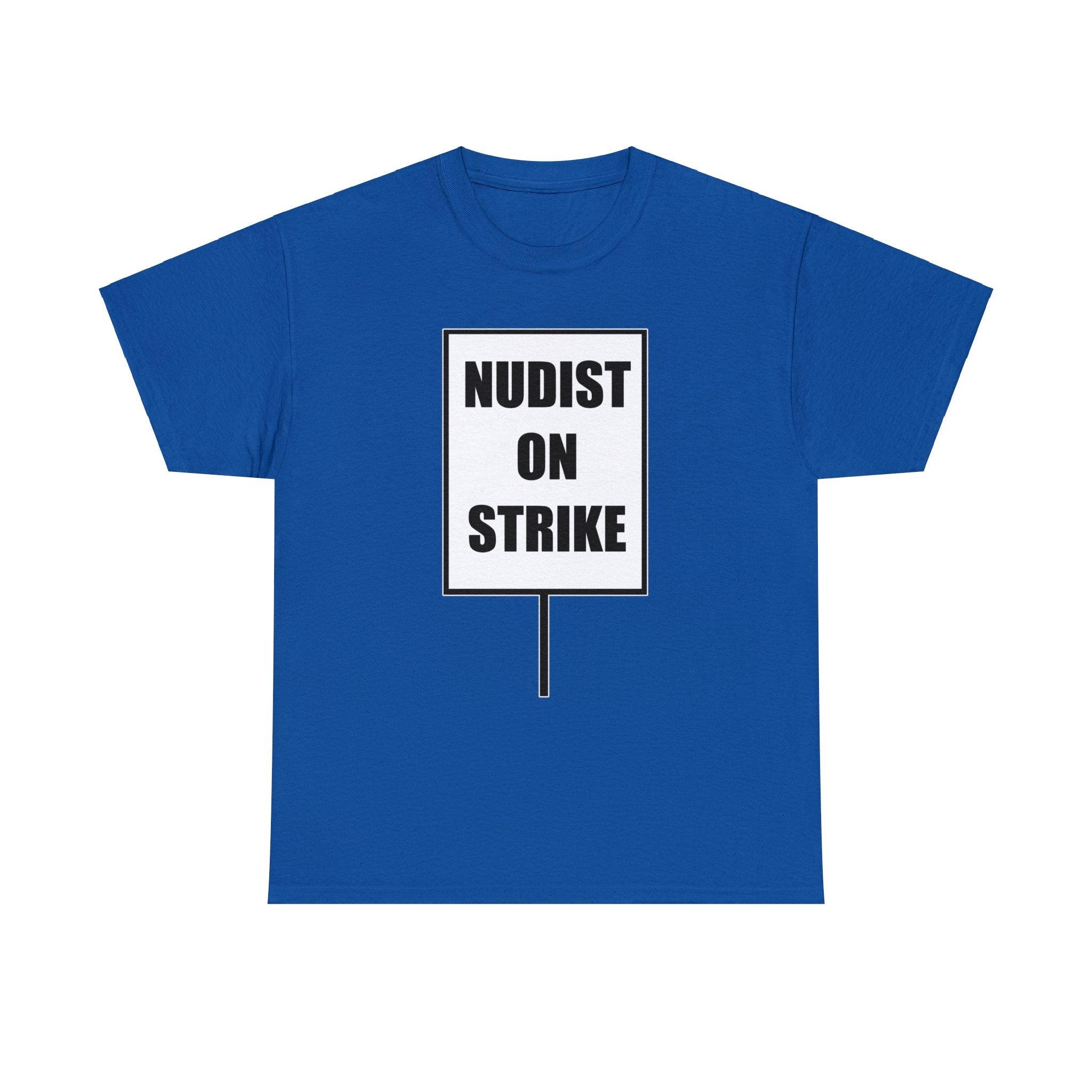 Nudist On Strike - T-Shirt - Witty Twisters Fashions