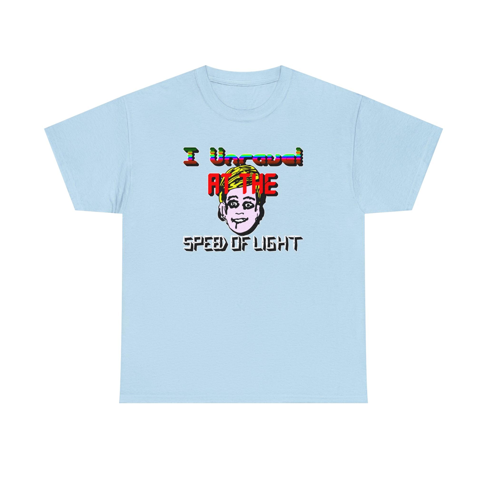 I Unravel At The Speed Of Light - T-Shirt - Witty Twisters Fashions