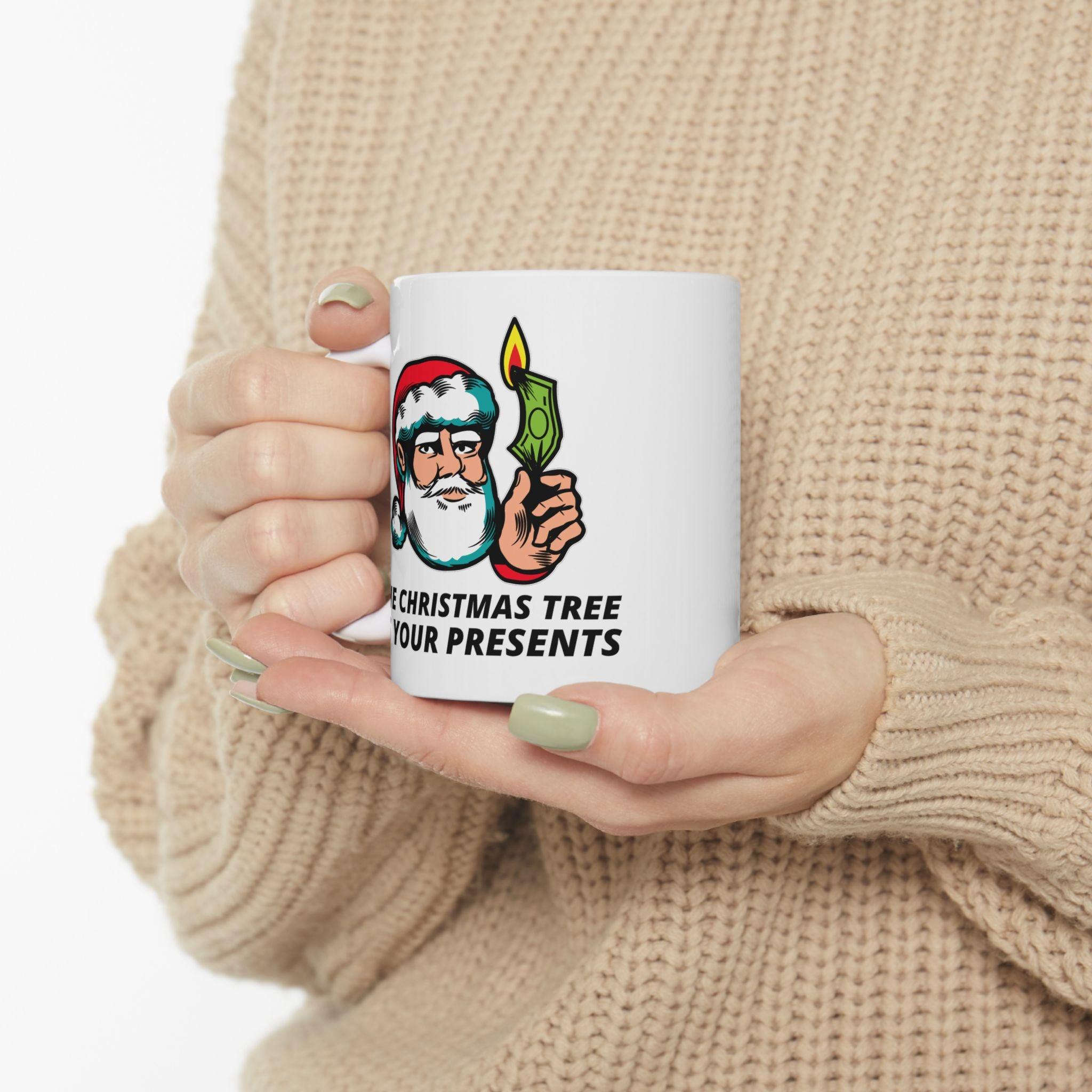 The Christmas tree is your presents - Ceramic Coffee Mug 11oz, 15oz - Witty Twisters Fashions