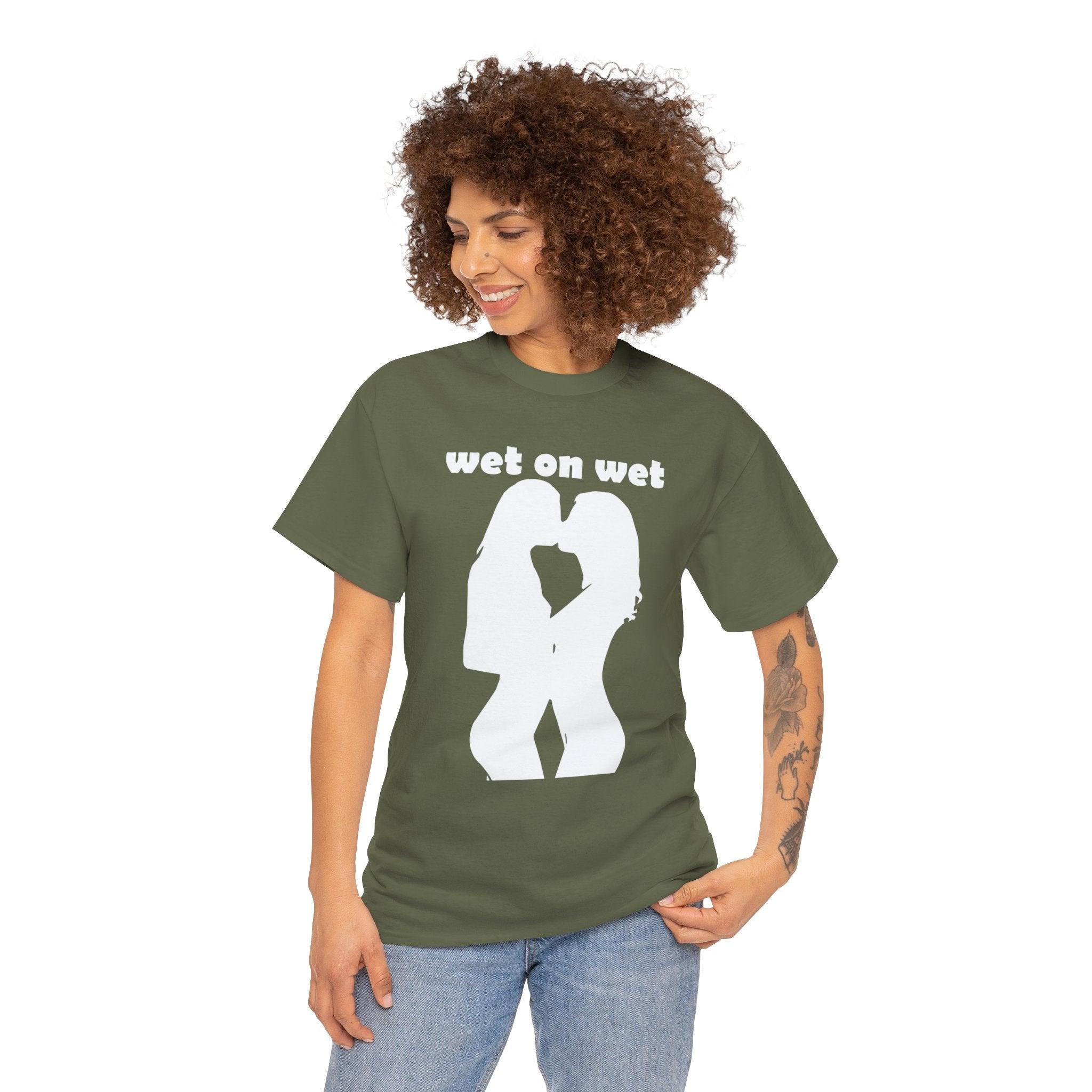 Wet On Wet - T-Shirt - Witty Twisters Fashions